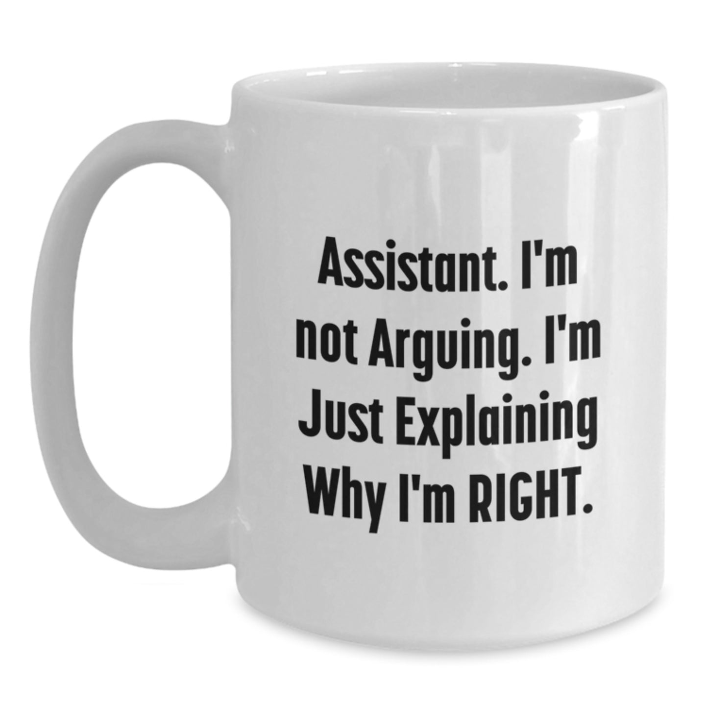 Funny Assistant Gifts from Men to Women, White Coffee Mug, 'Assistant I'm Not Arguing' - Main