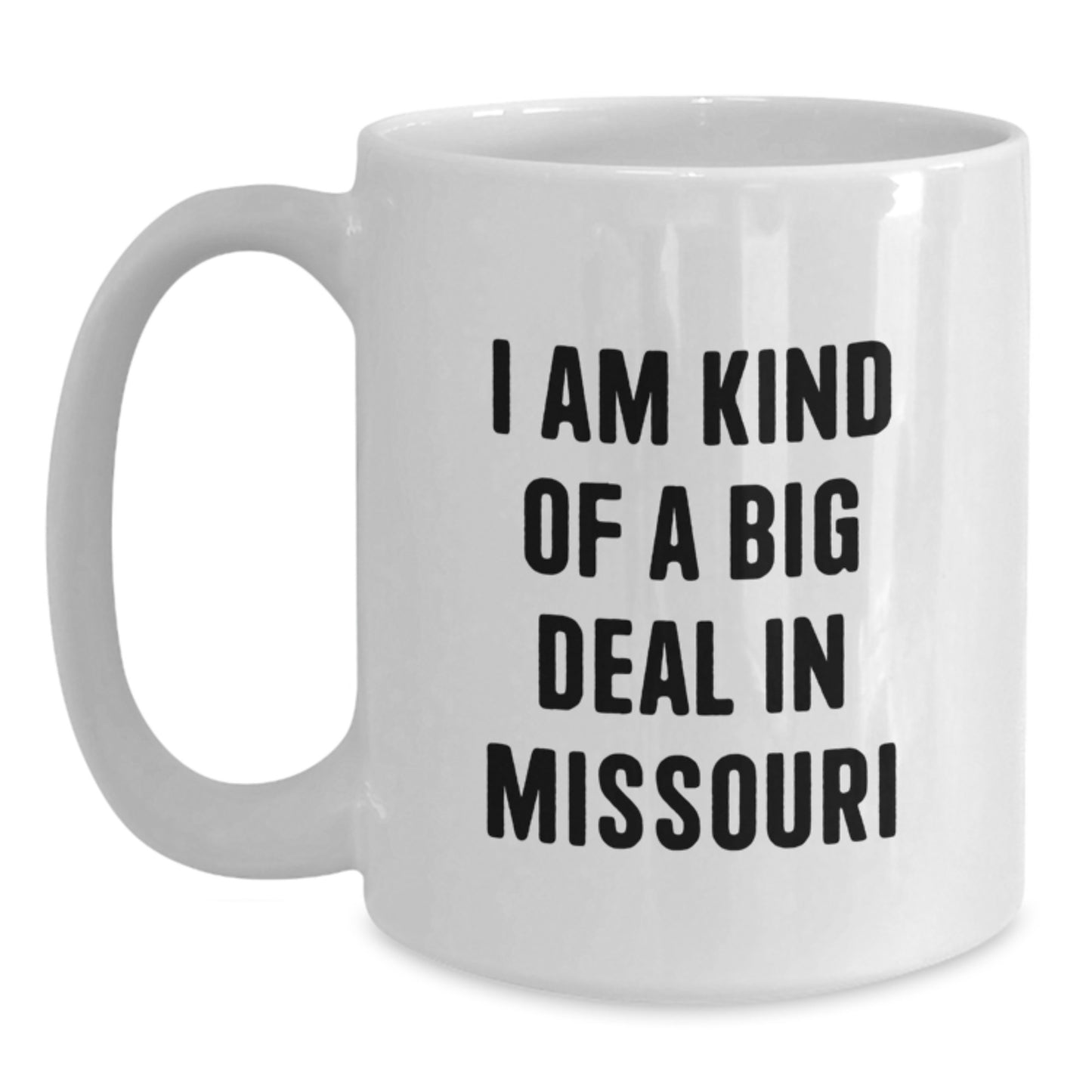 Funny Missouri White Coffee Mug Gifts from Friends for Dad on Father's Day - I Am Kind Of A Prime Selection In Missouri - Main
