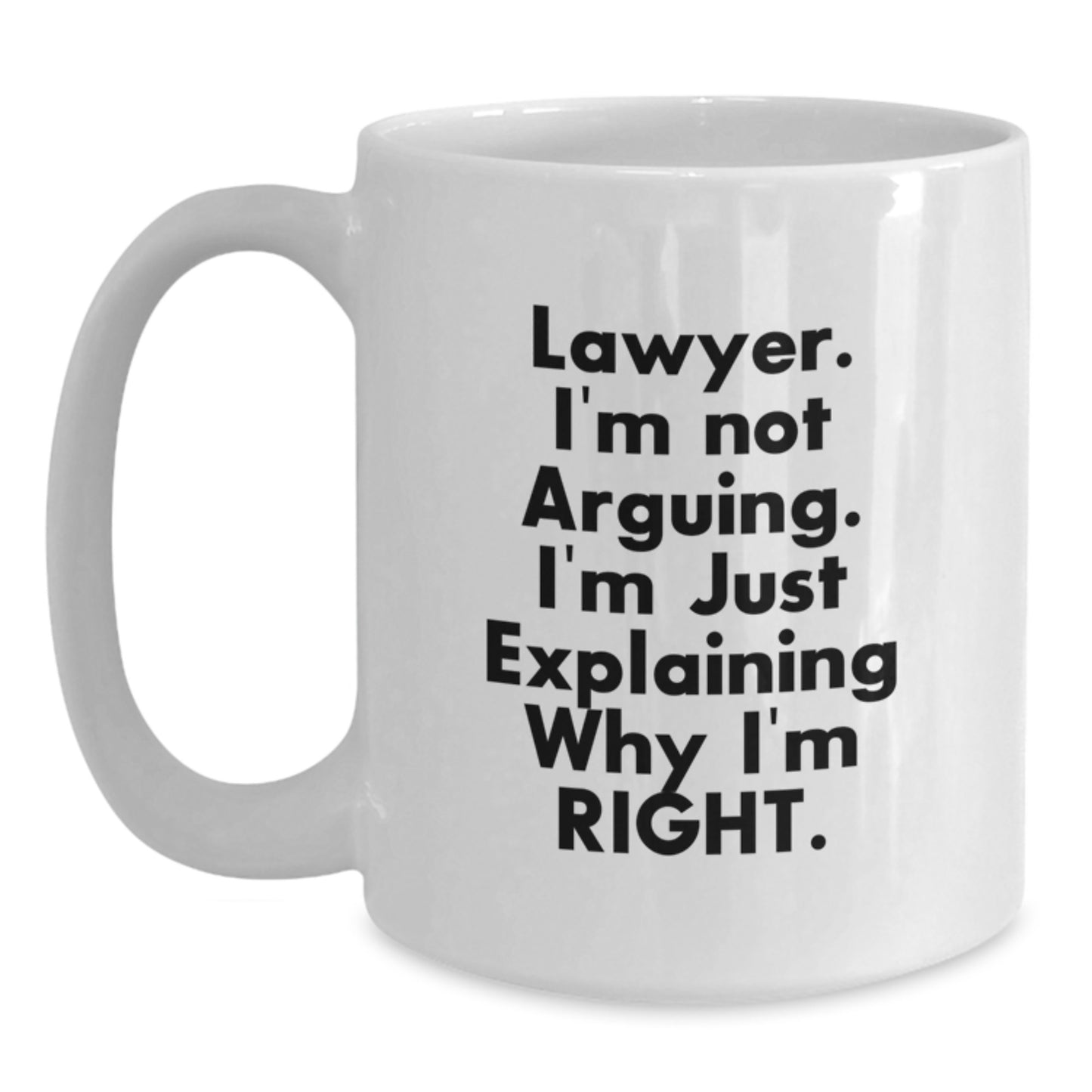Funny Lawyer Quotes White Coffee Mug, Gifts from Friends for Lawyer's Birthday, 11oz or 15oz, Ceramic, Microwave and Dishwasher Safe - Main