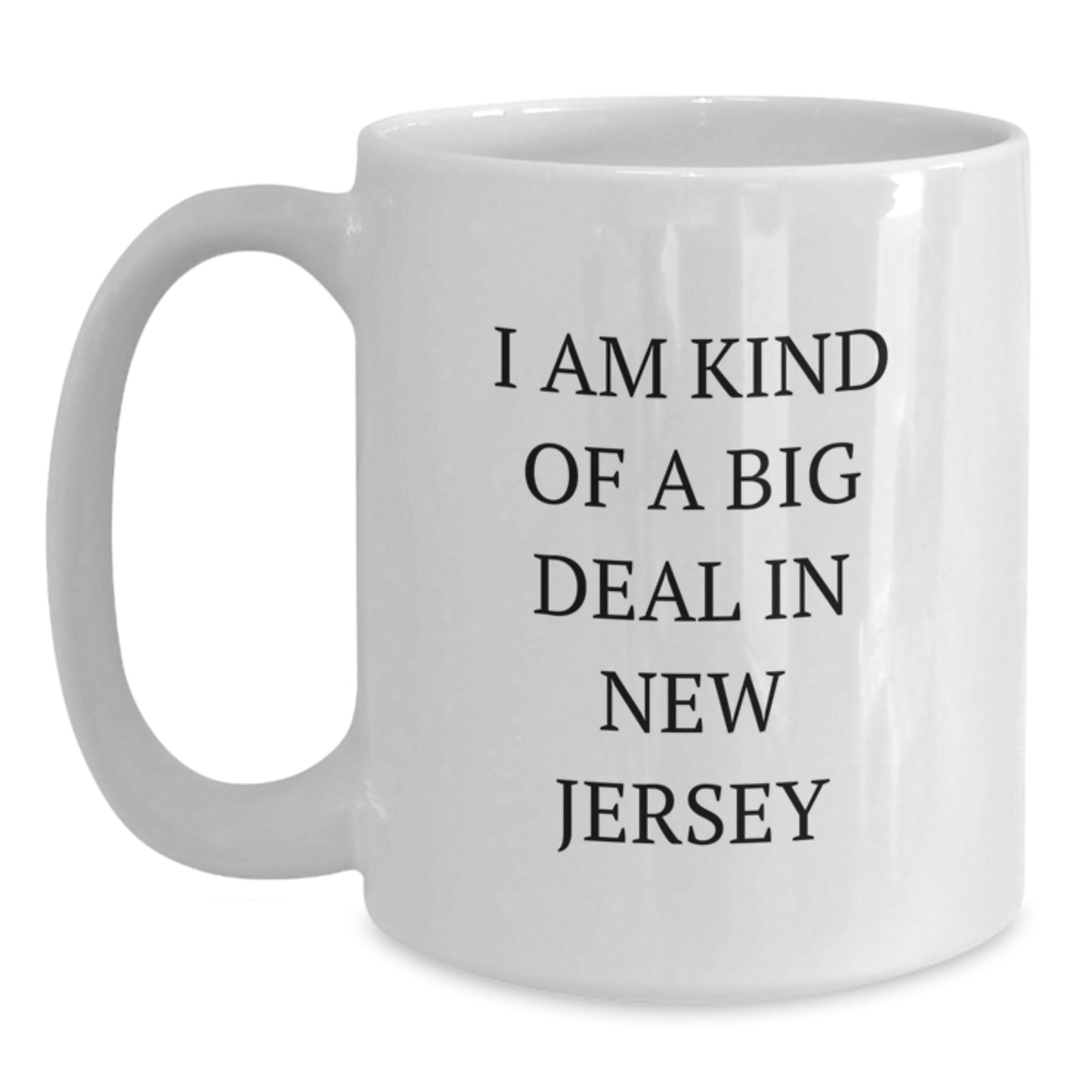 Funny New Jersey Gifts for Dad, Unique White Coffee Mug from 'I Am Kind Of A Prime Selection In New Jersey' for Father's Day - Main