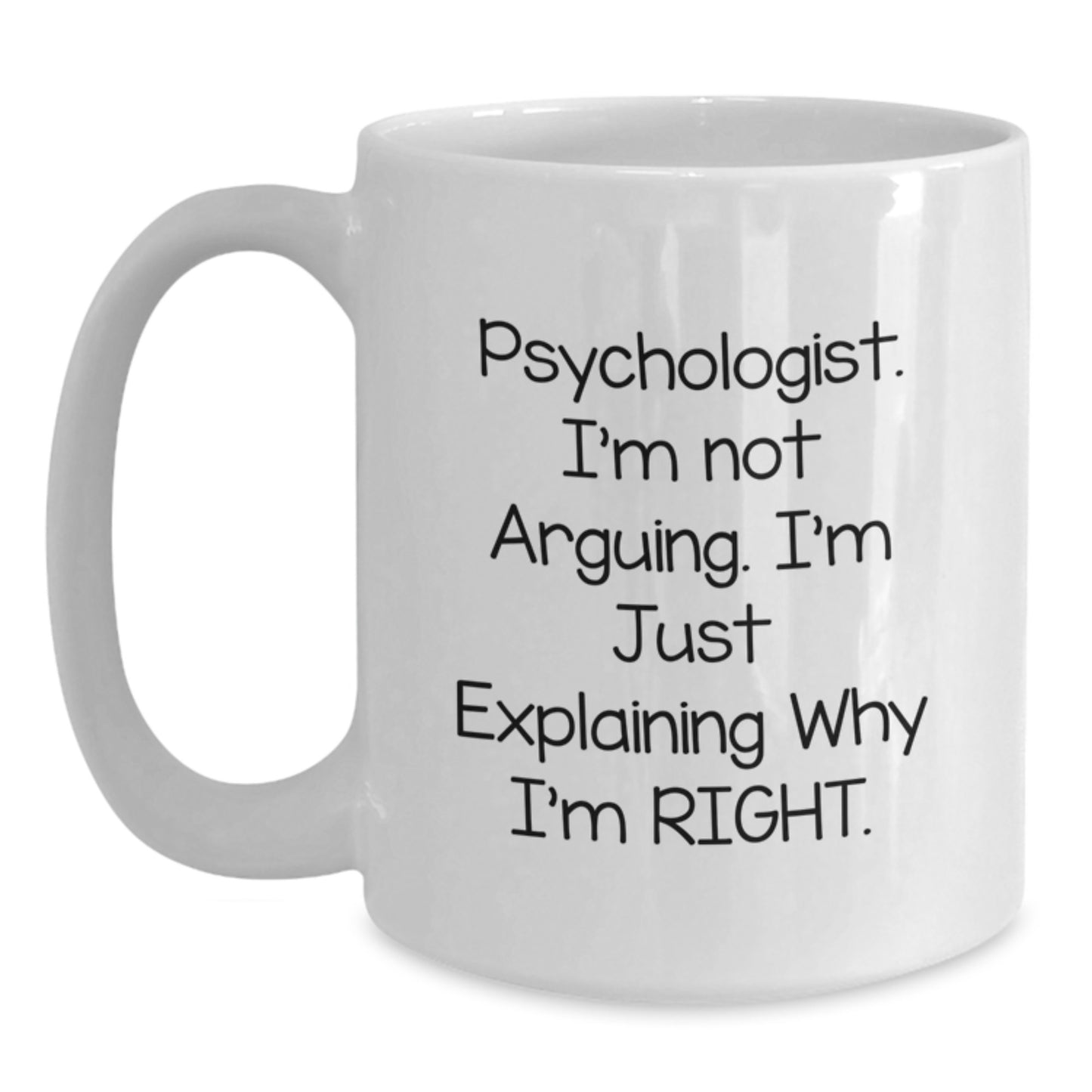 Funny Psychologist Gifts for Mom - 'I'm Not Arguing I'm Just Explaining' White Coffee Mug, Unique Mother's Day Unique Gifts from Family - Main