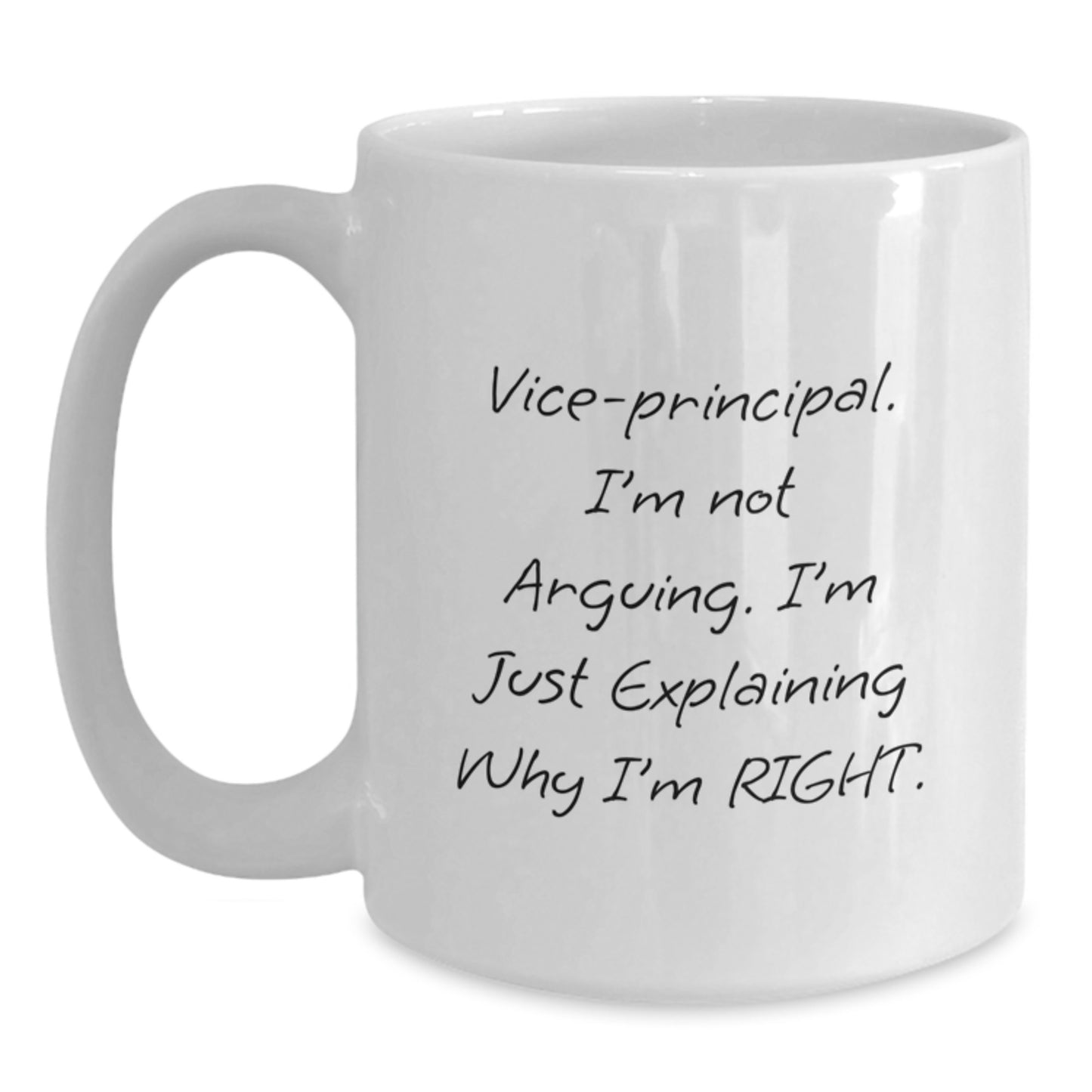 Funny Vice-principal Gifts from Friends for Men and Women, White Coffee Mug 'I'm Not Arguing, I'm Just Explaining Why I'm Right' Christmas Unique Offers - Main