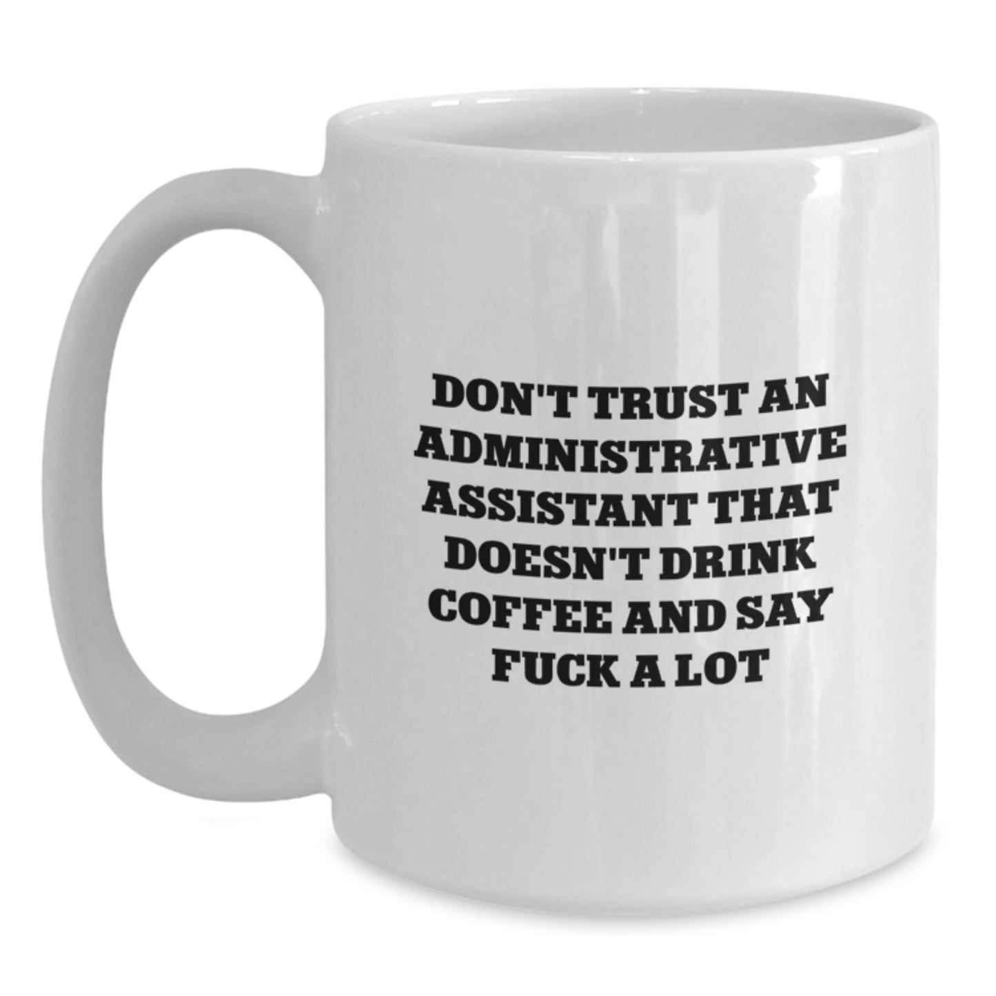 Funny Administrative Assistant Gifts, White Coffee Mug, Gifts from Men to Administrative Assistant, Graduation Unique Gifts - Main