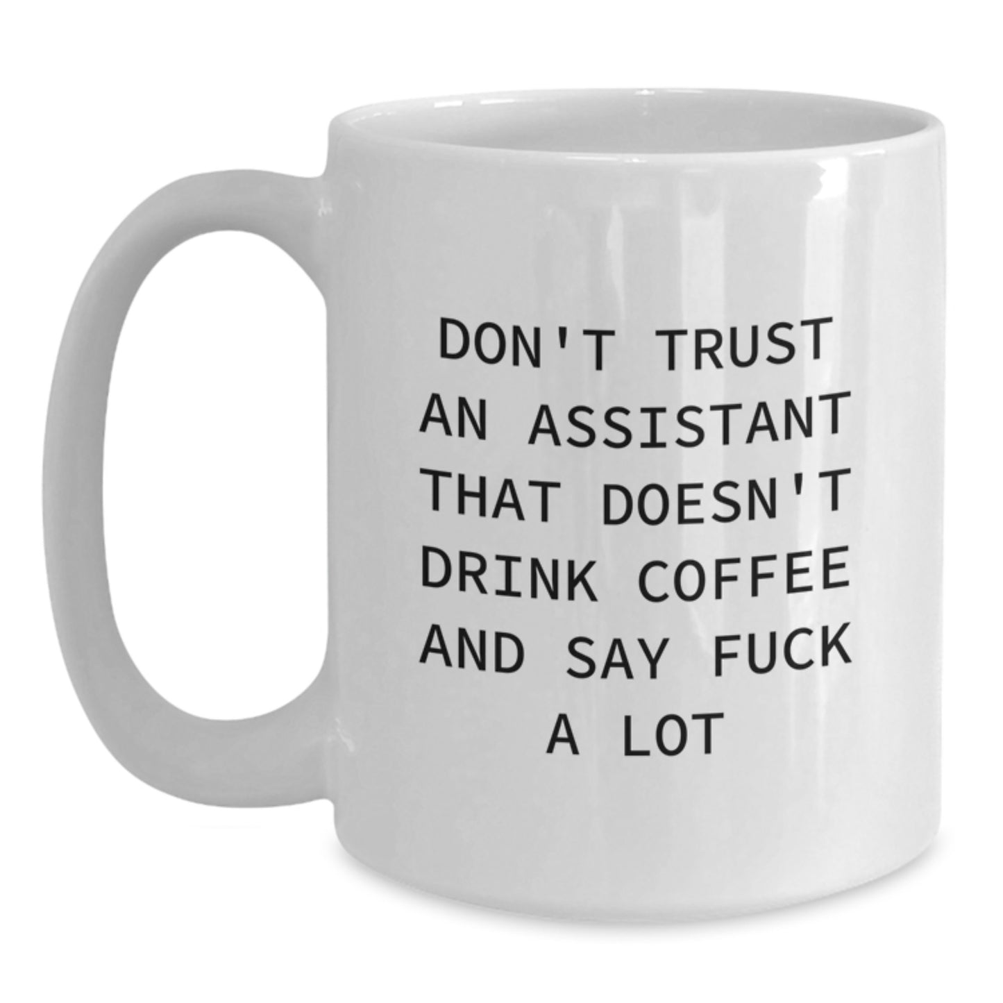 Funny Gifts for Assistant, White Coffee Mug with 'Don't Trust An Assistant That Doesn't Drink Coffee And Say F--k A Lot' Quote, Gifts from Friends to Assistant on Graduation Day - Main