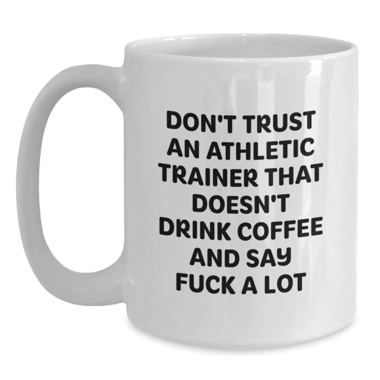 Funny Athletic Trainer Gifts from Mom, Unique White Coffee Mug for Athlete Trainers, Don't Trust An Athletic Trainer That Doesn't Drink Coffee And Say F--k A Lot - Mother's Day Unique Gifts - Main
