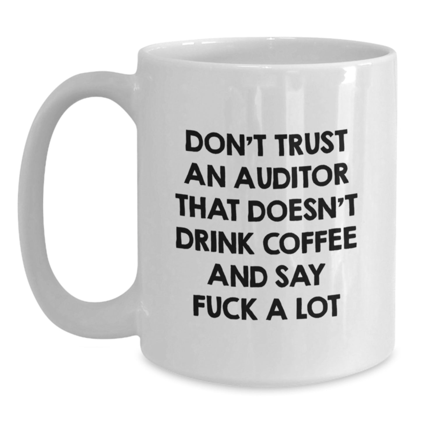 Funny Auditor Gifts from Friends, White Coffee Mug for Auditor Graduation Unique, Don't Trust An 'Auditor' That Doesn't Drink Coffee And Say F Words - Main