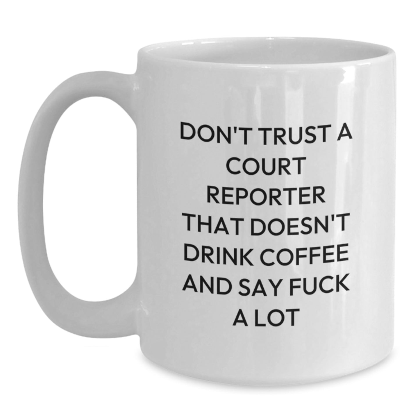 Funny Court Reporter Gifts for Men, White Coffee Mug with Quirky Quote, Perfect for Coworkers, Friends, Graduation Unique Gifts, Court Reporter Lover - Main