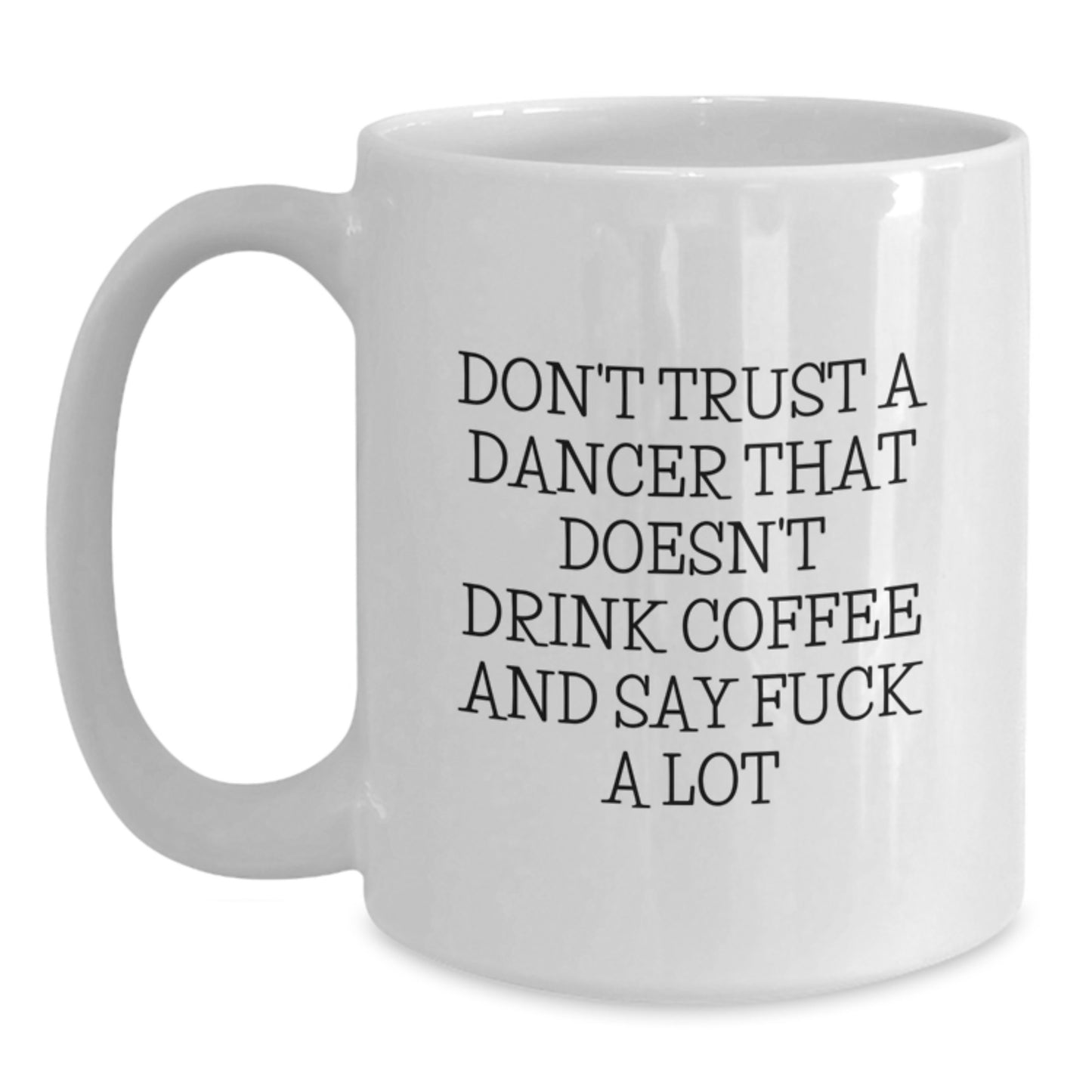 Funny Dancer Gifts from Mom to Graduating Dancer Daughter White Coffee Mug, 11oz or 15oz Ceramic - Main