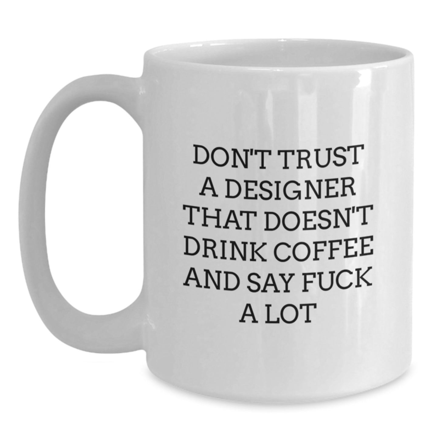 Funny Designer Gifts for Graduation - White Coffee Mug with Sarcastic Quote - Gifts from Friends - Main