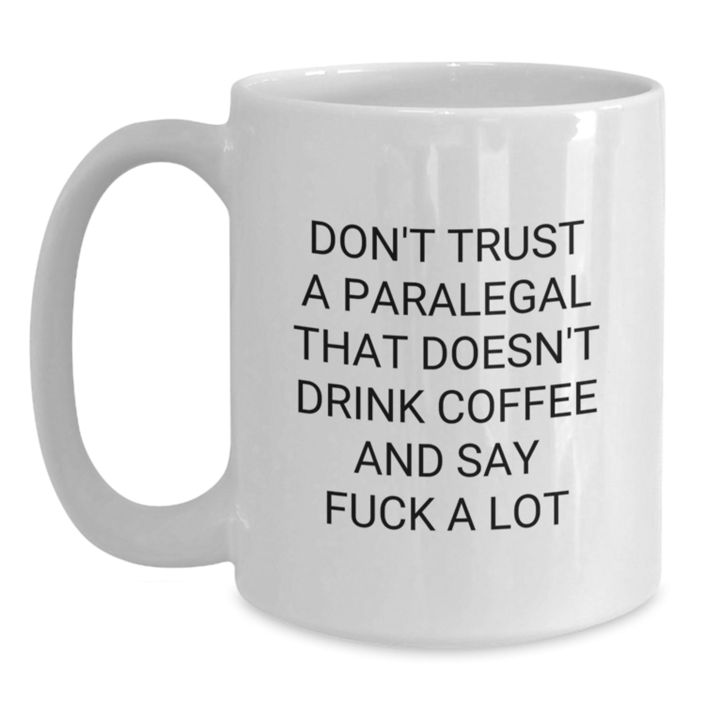 Funny Paralegal Quote White Coffee Mug for Gifts from Men to Paralegal Friends on Graduation Day - Main
