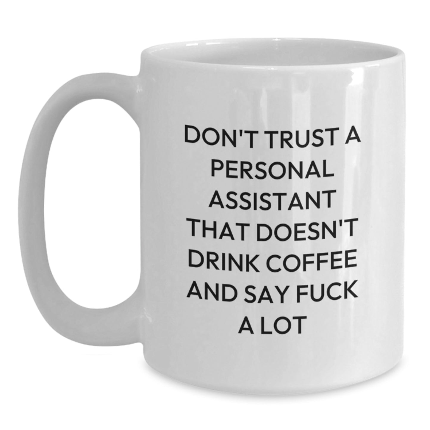 Funny Personal Assistant Gifts for Men Women Coworkers - White Coffee Mug - Don't Trust A Personal Assistant That Doesn't Drink Coffee - Main