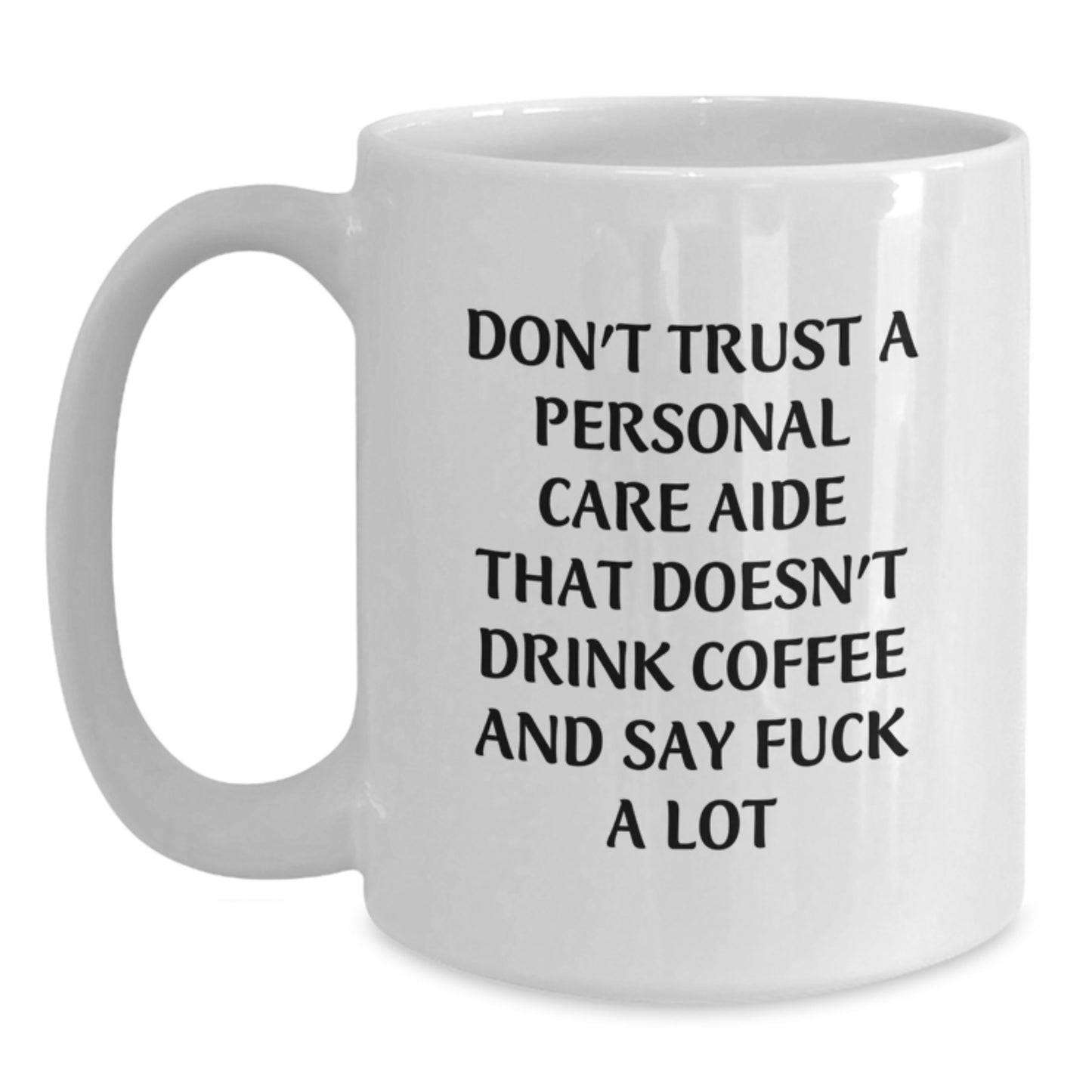 Funny Personal Care Aide Gifts from Men to Friends, White Coffee Mugs with Inspirational Quote, Graduation Unique Gifts for Personal Care Aide - Main