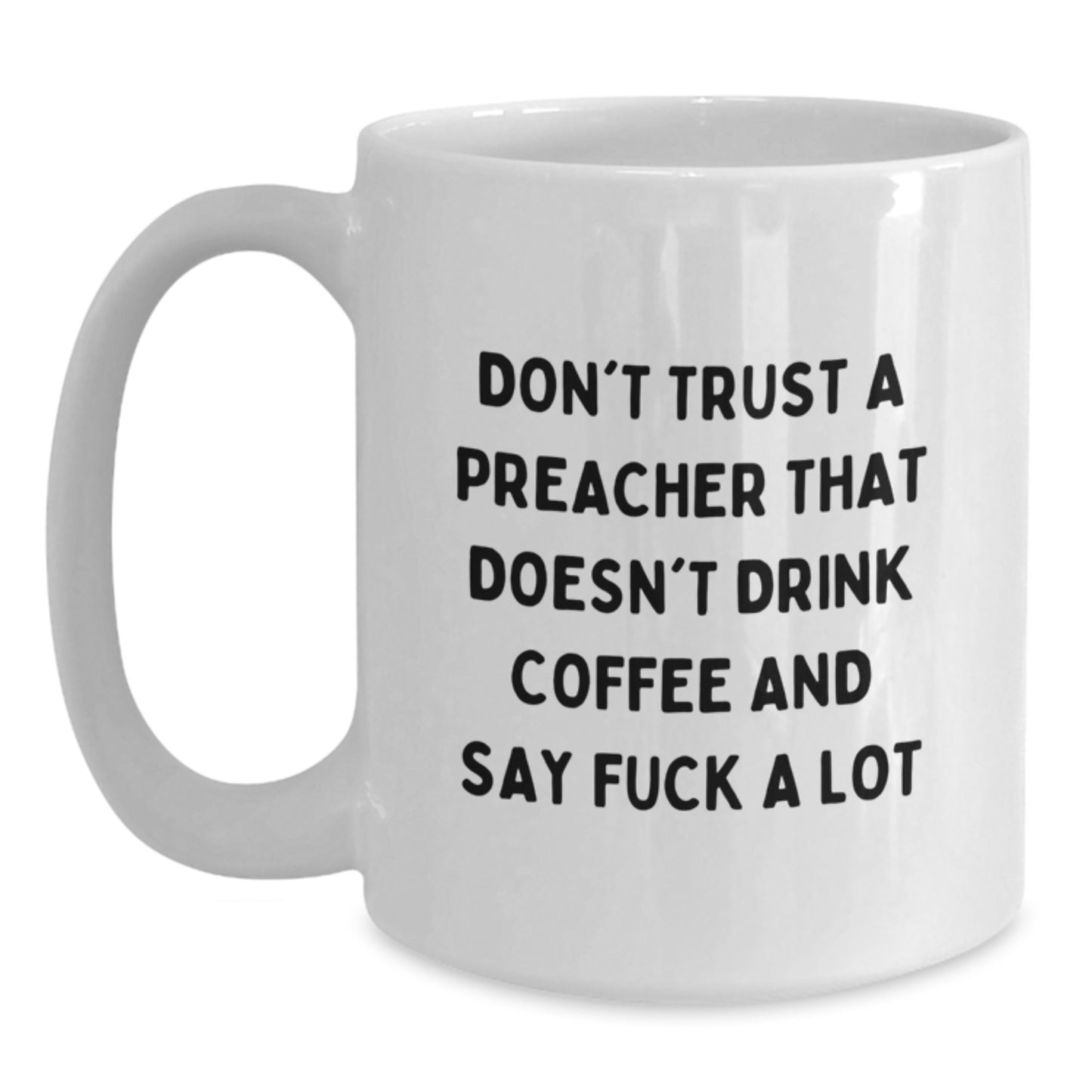 Funny Preacher Gifts for Graduation - 'Don't Trust A Preacher That Doesn't Drink Coffee And Say F--k A Lot' Quote, White Coffee Mug, Gifts from Men to Preacher, Gifts for Preacher - Main