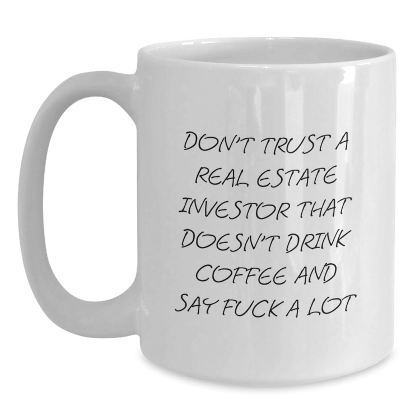 Funny Real Estate Investor Quote White Coffee Mug Gifts from Friends, Perfect for Real Estate Graduates, Unique Office Mug for Men and Women - Main
