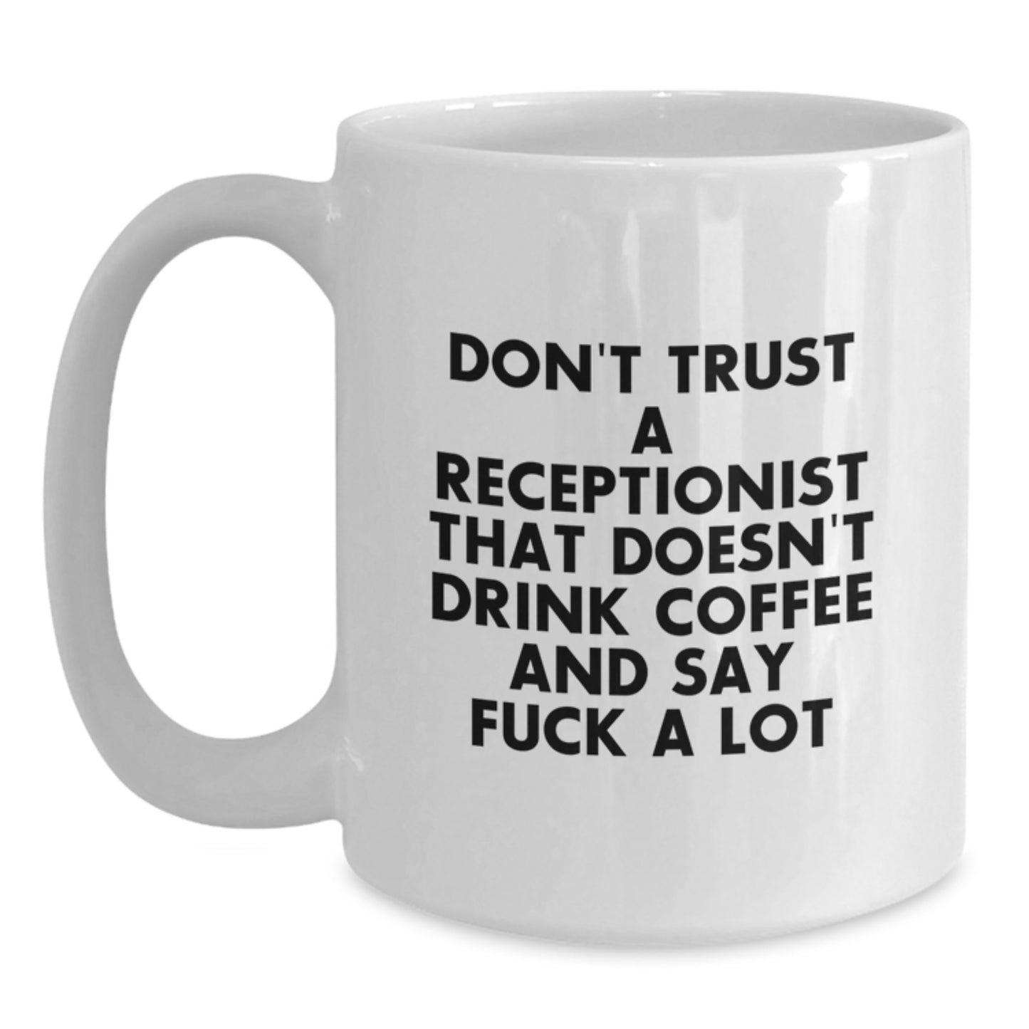 Funny Receptionist Gifts, White Coffee Mug, Don't Trust A Receptionist That Doesn't Drink Coffee And Say, Perfect Graduation Unique Gifts from Coworkers to Receptionist - Main