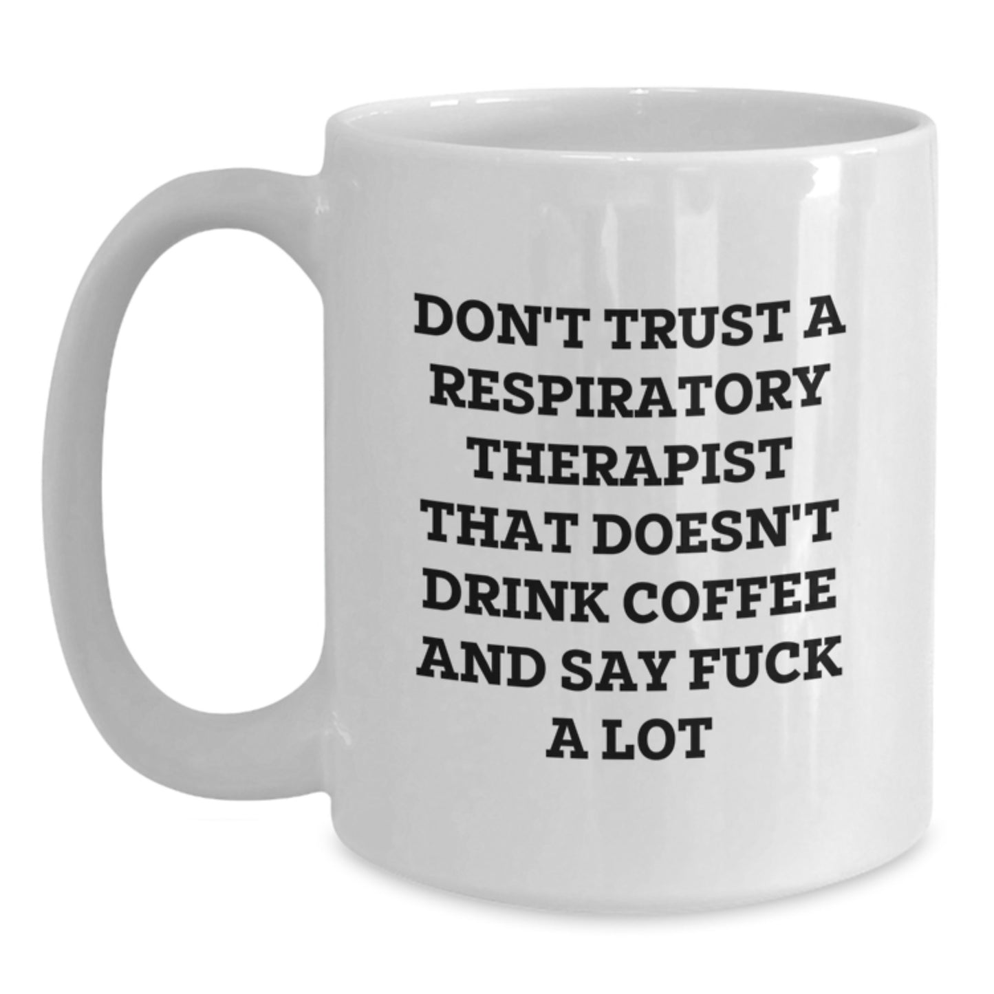 Funny Christmas Unique Gifts for Respiratory Therapist, Coffee Lover Mug, White 11oz Cup, Gifts from Friends, Sassy Quote 'Don't Trust A Respiratory Therapist That Doesn't Drink Coffee And Say' - Main