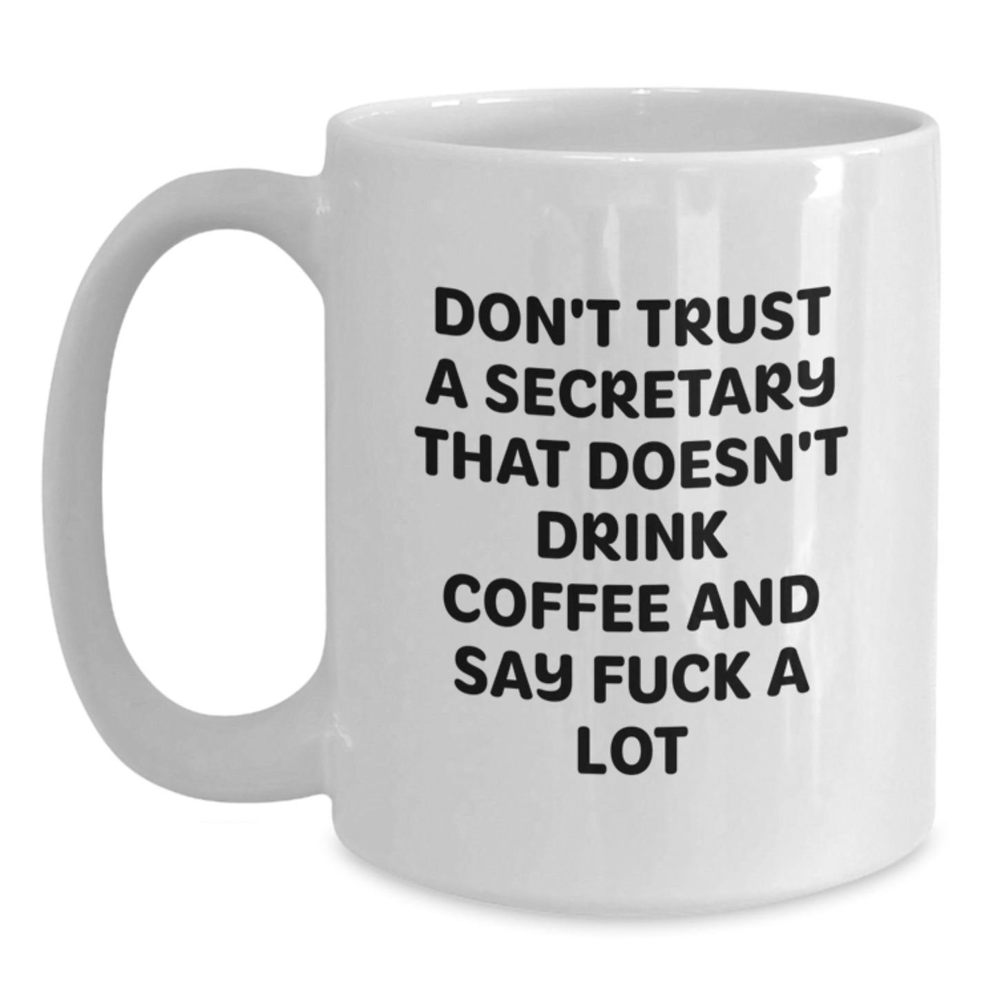 Funny Secretary Gifts, Unique White Coffee Mugs for Secretary, Graduation Unique Gifts from Family to Secretary - Don't Trust A Secretary That Doesn't Drink Coffee And Say 'F--k A Lot' - Main