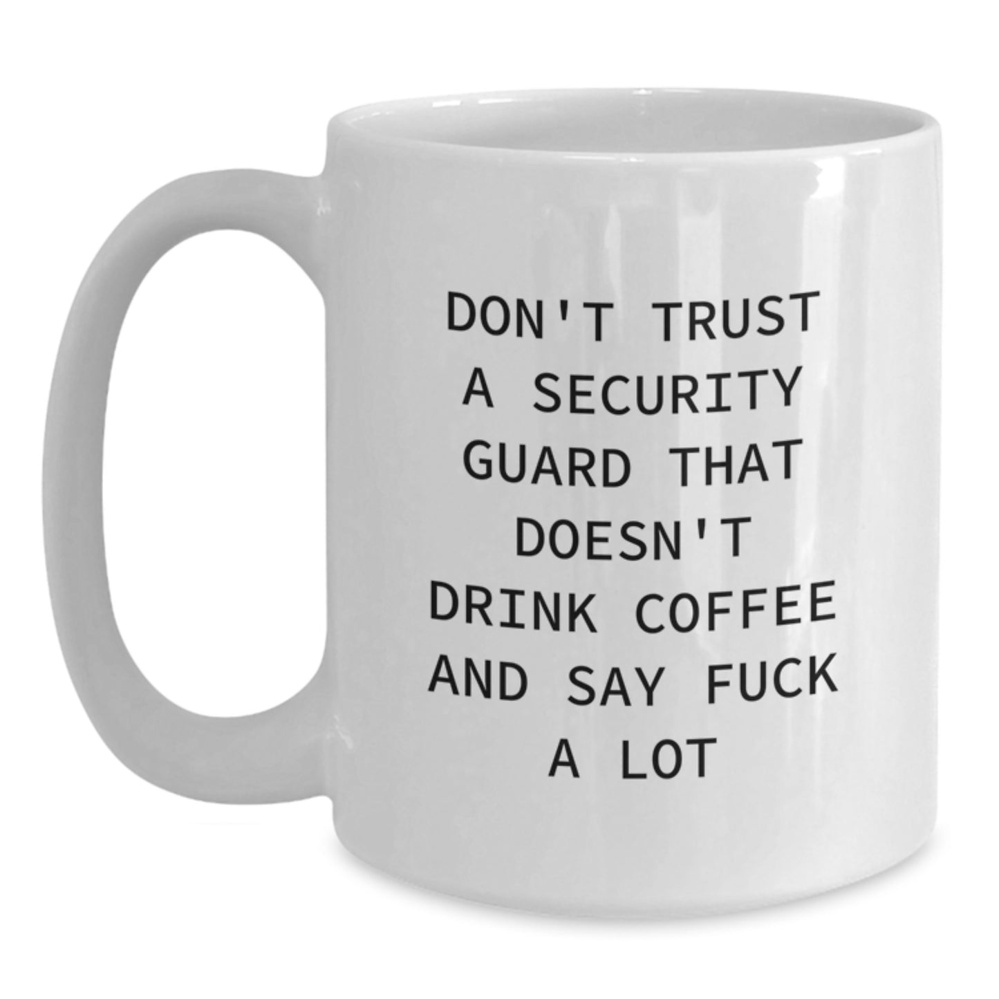 Funny Security Guard Gifts for Men Graduation White Coffee Mug 'Don't Trust...' - Main