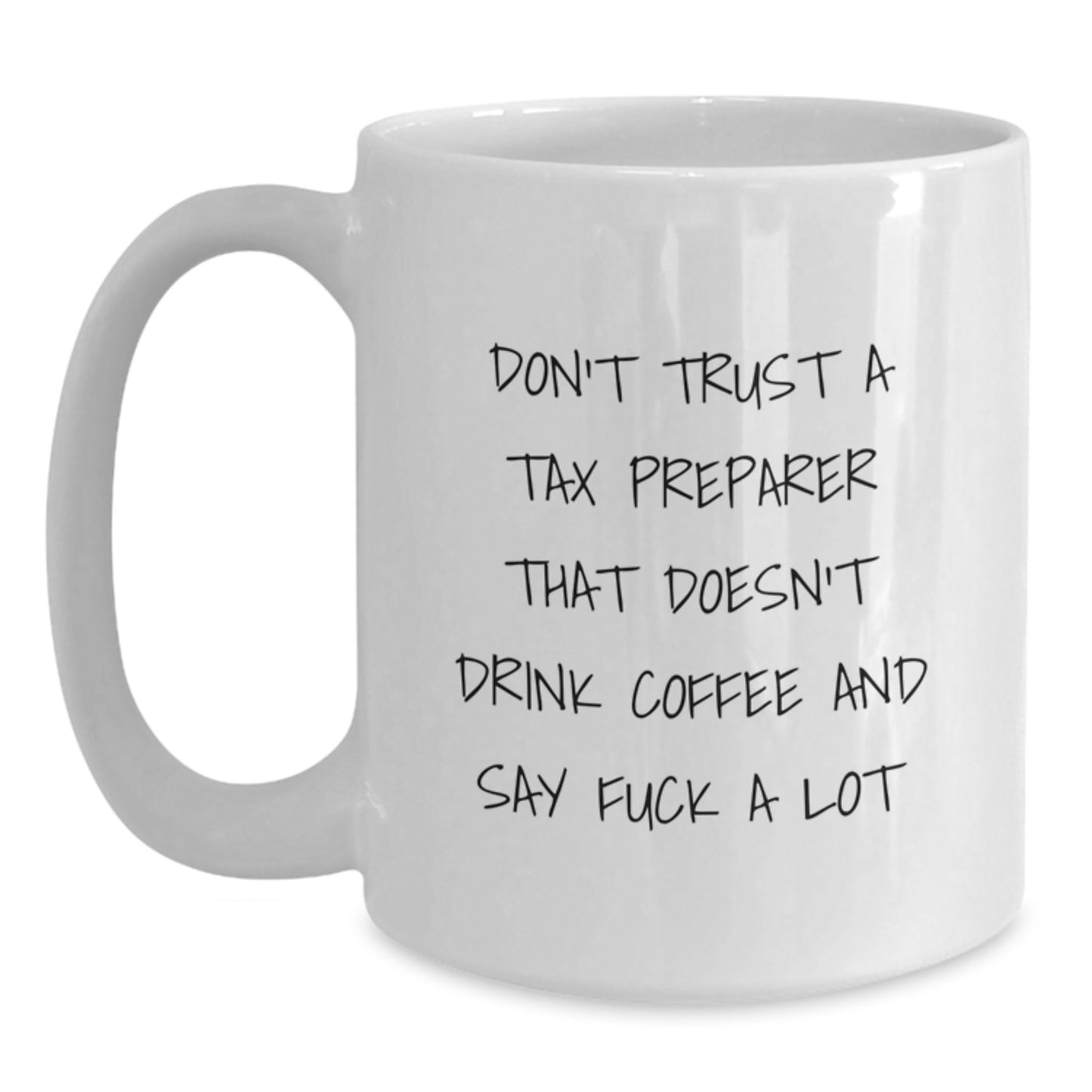 Funny Tax Preparer Gifts, White Coffee Mug, 'Don't Trust A Tax Preparer That Doesn't Drink Coffee And Say F--k A Lot', Christmas Unique Gifts from Men to Tax Preparer - Main