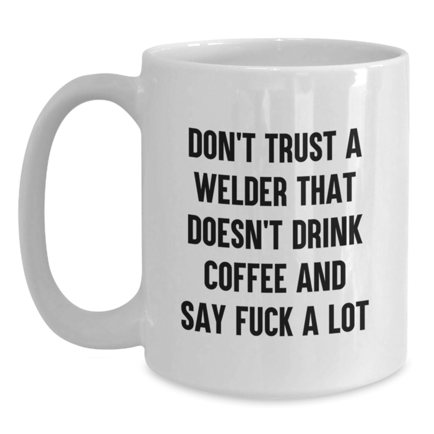 Welder Humor Gifts from Dad to Welder for Graduation, Funny White Coffee Mug - Main