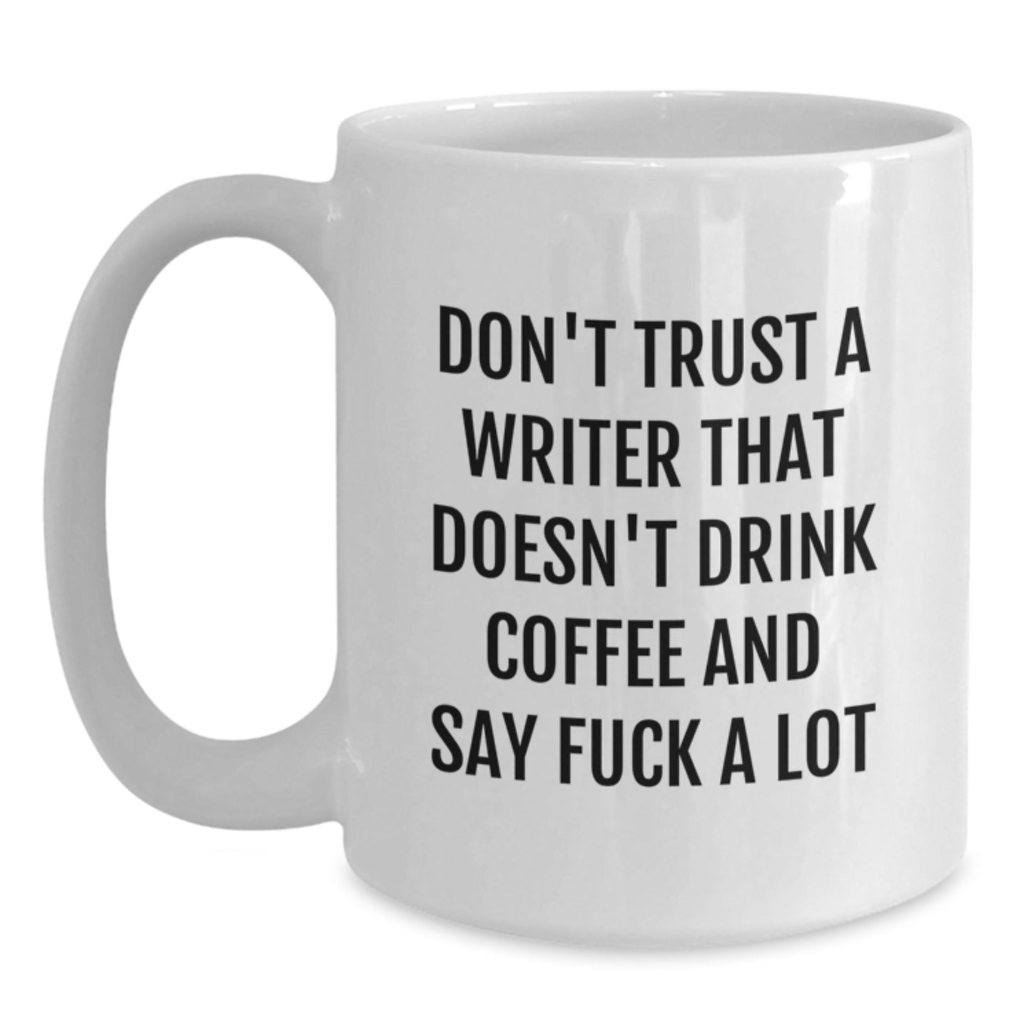 Funny Writer Gifts from Friends, White Coffee Mug with Humorous Quote for Graduation, Don't Trust A Writer That Doesn't Drink Coffee - Main