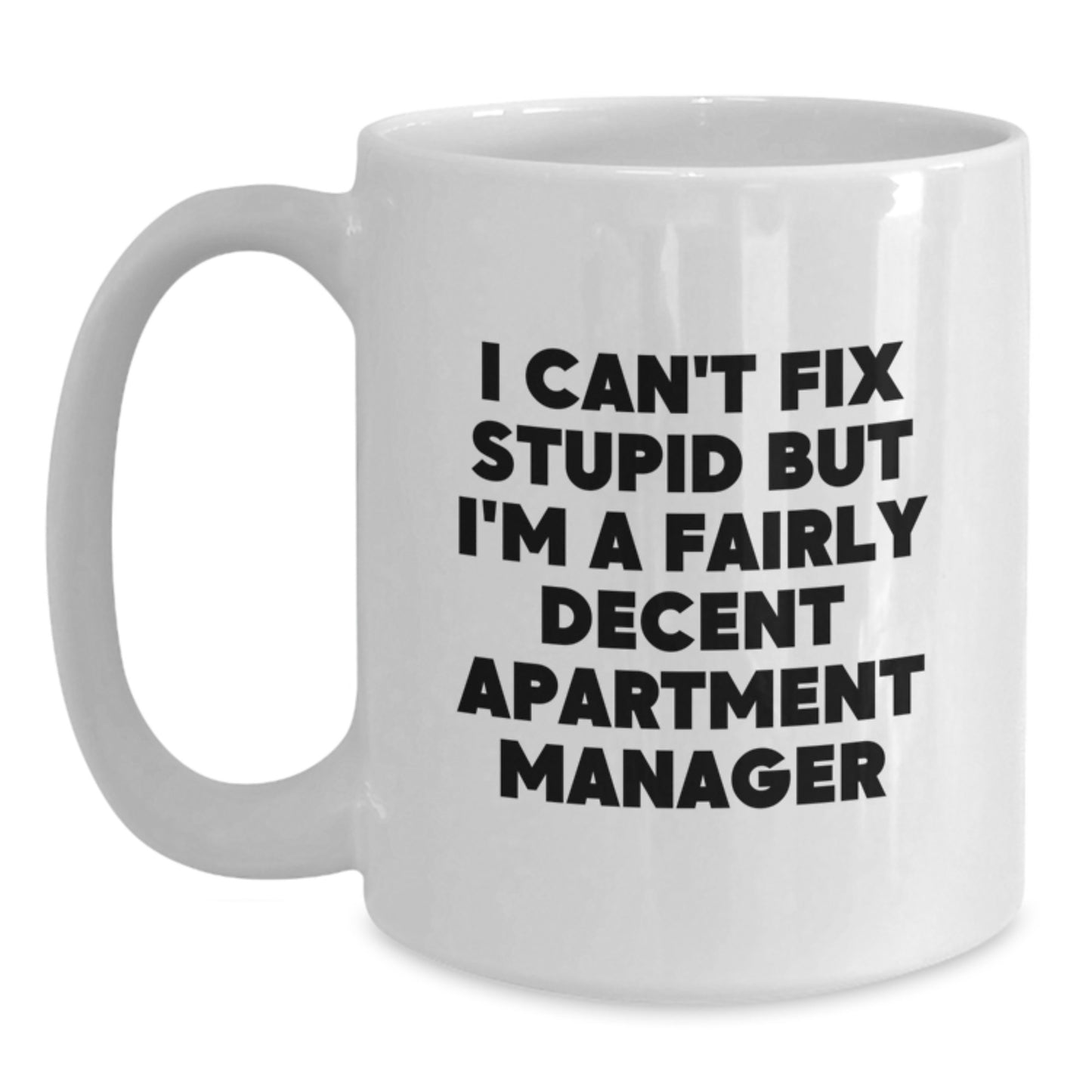Funny Apartment Manager Gifts for Her, Unique White Coffee Mug with I Can't Fix Stupid Quote, Graduation Office Humor - Main