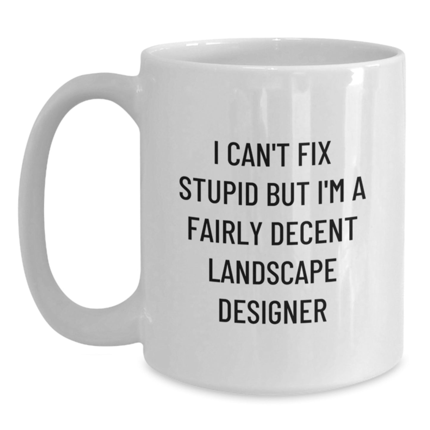 Funny Landscape Designer Gifts for Men, White Coffee Mugs, I Can't Fix Stupid Landscape Designer Mug, Unique Graduation Gifts from Family to Friends - Main