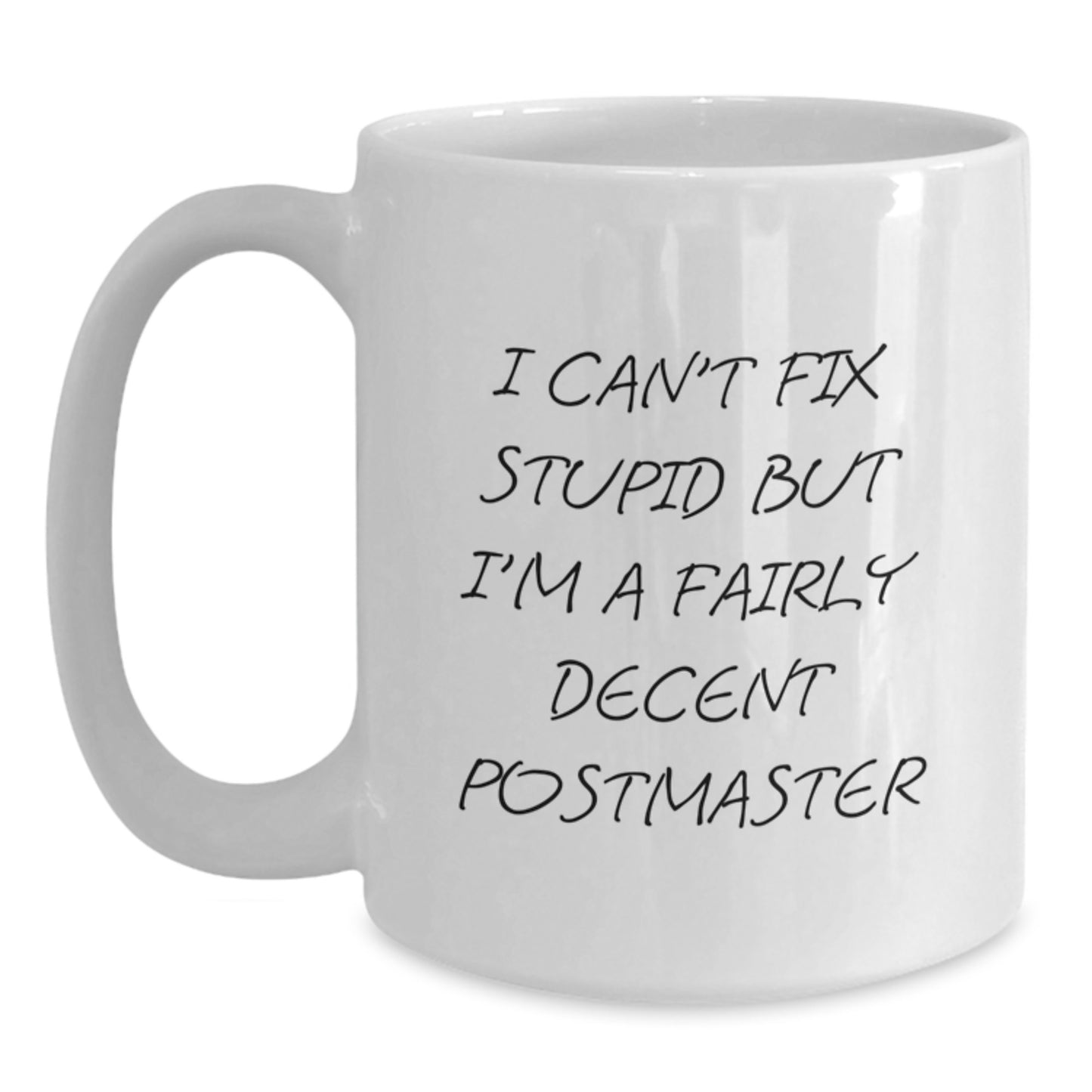 Funny Gifts from Men to Postmaster - I Can't Fix Stupid White Coffee Mug, Graduation Unique Gifts for Postmaster, 11oz or 15oz Ceramic Mug - Main
