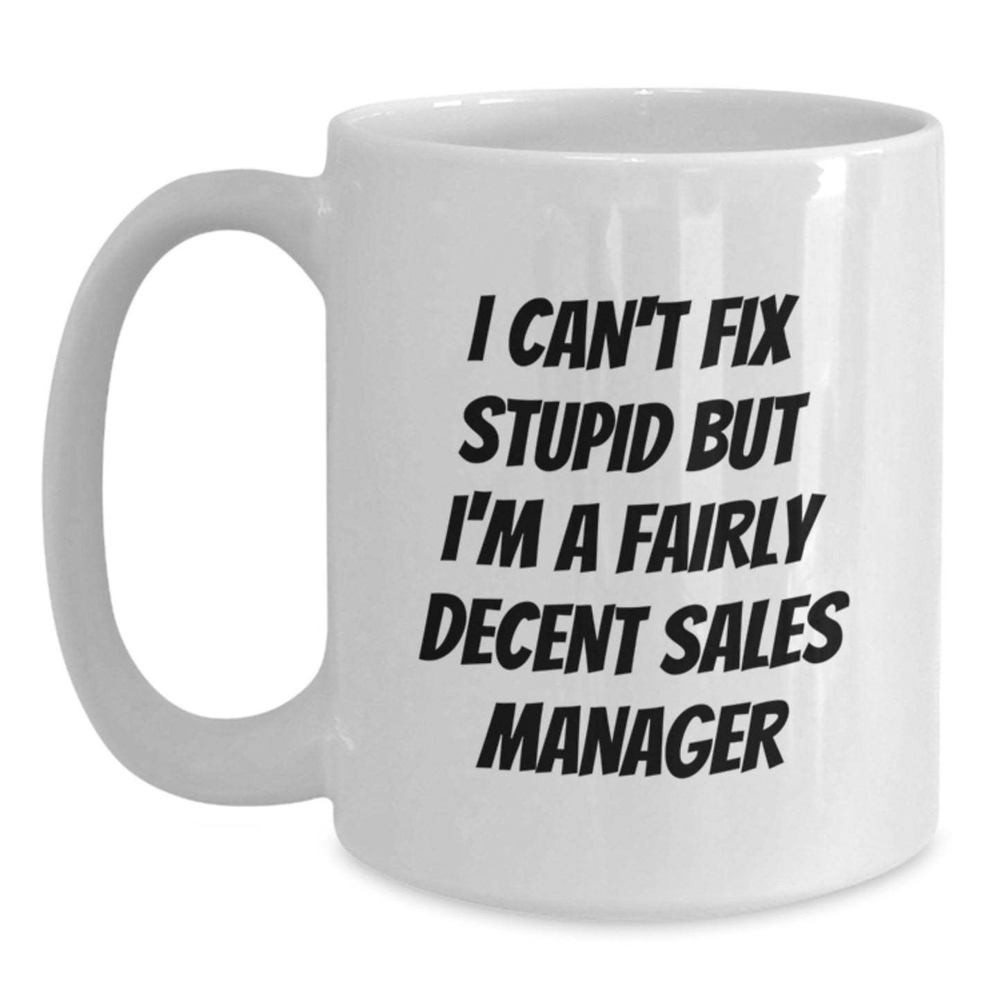 Funny Sales Manager Gifts for Men Women Friends Family - I'm A Fairly Decent Sales Manager White Coffee Mug, Graduation Unique Gifts - Main