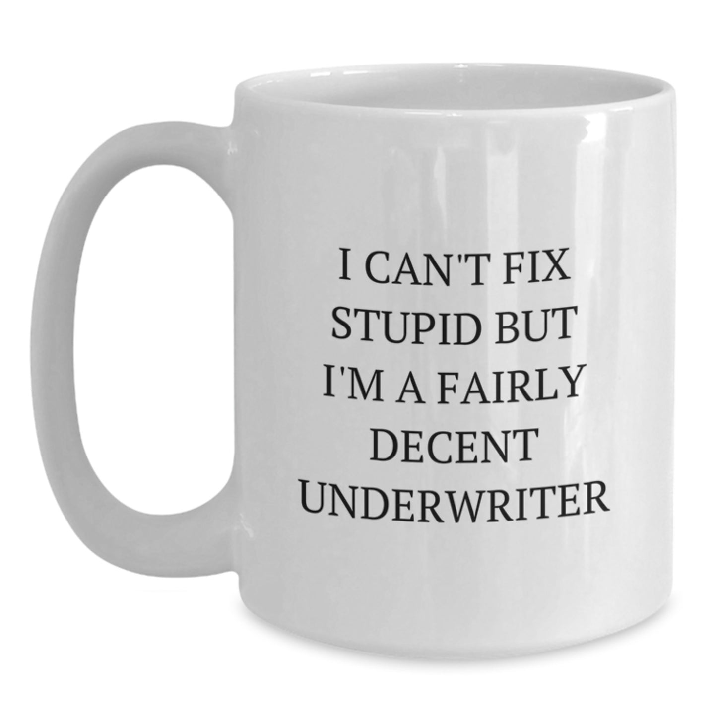 Underwriter Humor Gifts from Friends and Family for Graduation Unique White Coffee Mugs White Ceramic Underwriter Quote Funny Mug - Main