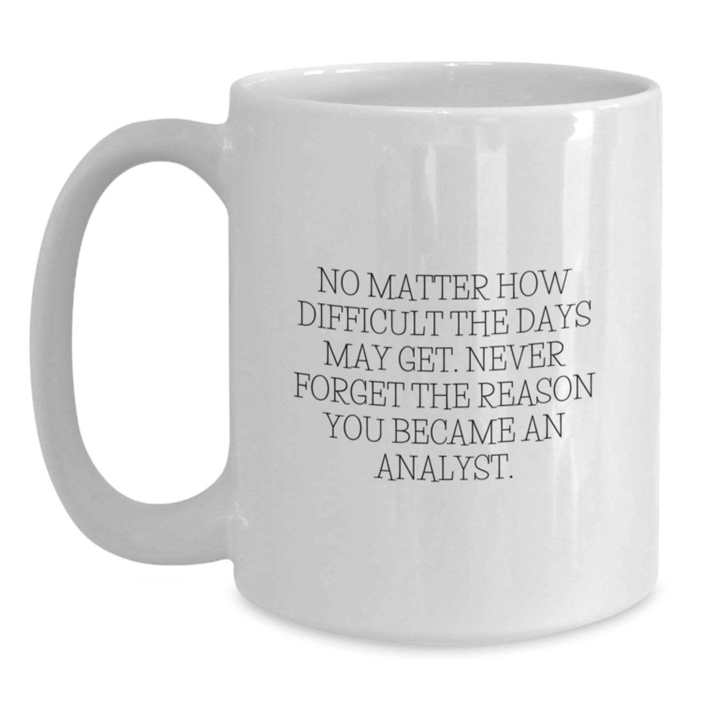 Graduation Unique Gifts for Analyst - White Coffee Mug with Inspirational Quote for Men or Women - Funny Analyst Mug with 15oz Capacity - Main