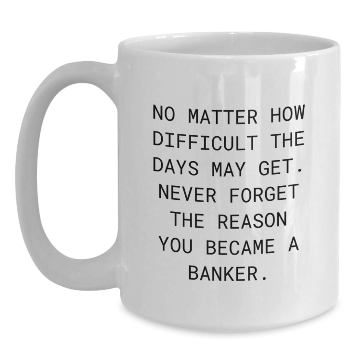 Funny Banker Gifts for Men, White Coffee Mug, Inspirational Quote Gifts from Family, Best Gift Ideas for Graduation - Main