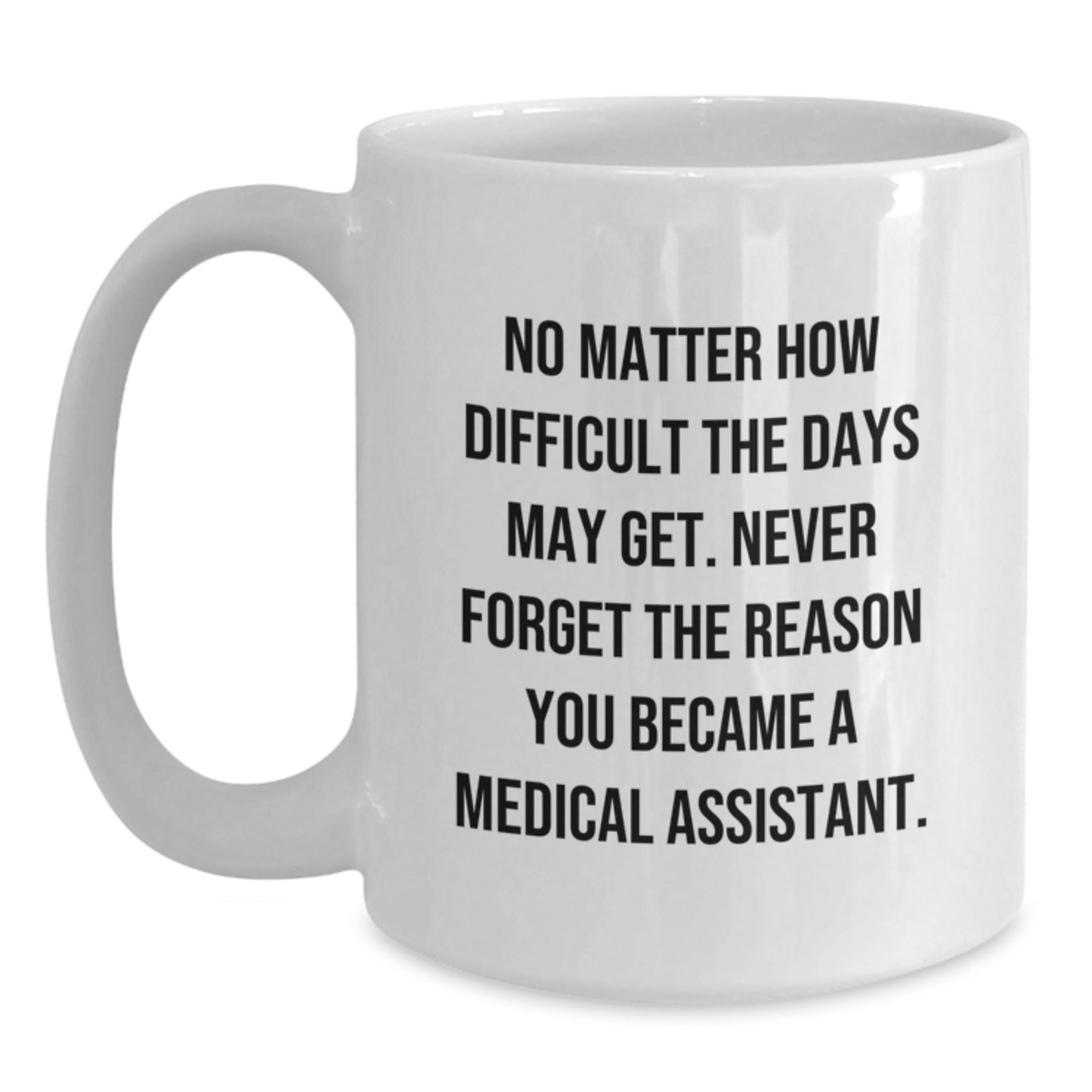 Inspiring Medical Assistant White Coffee Mug - Gifts from Friends and Family for Graduation Unique - Main