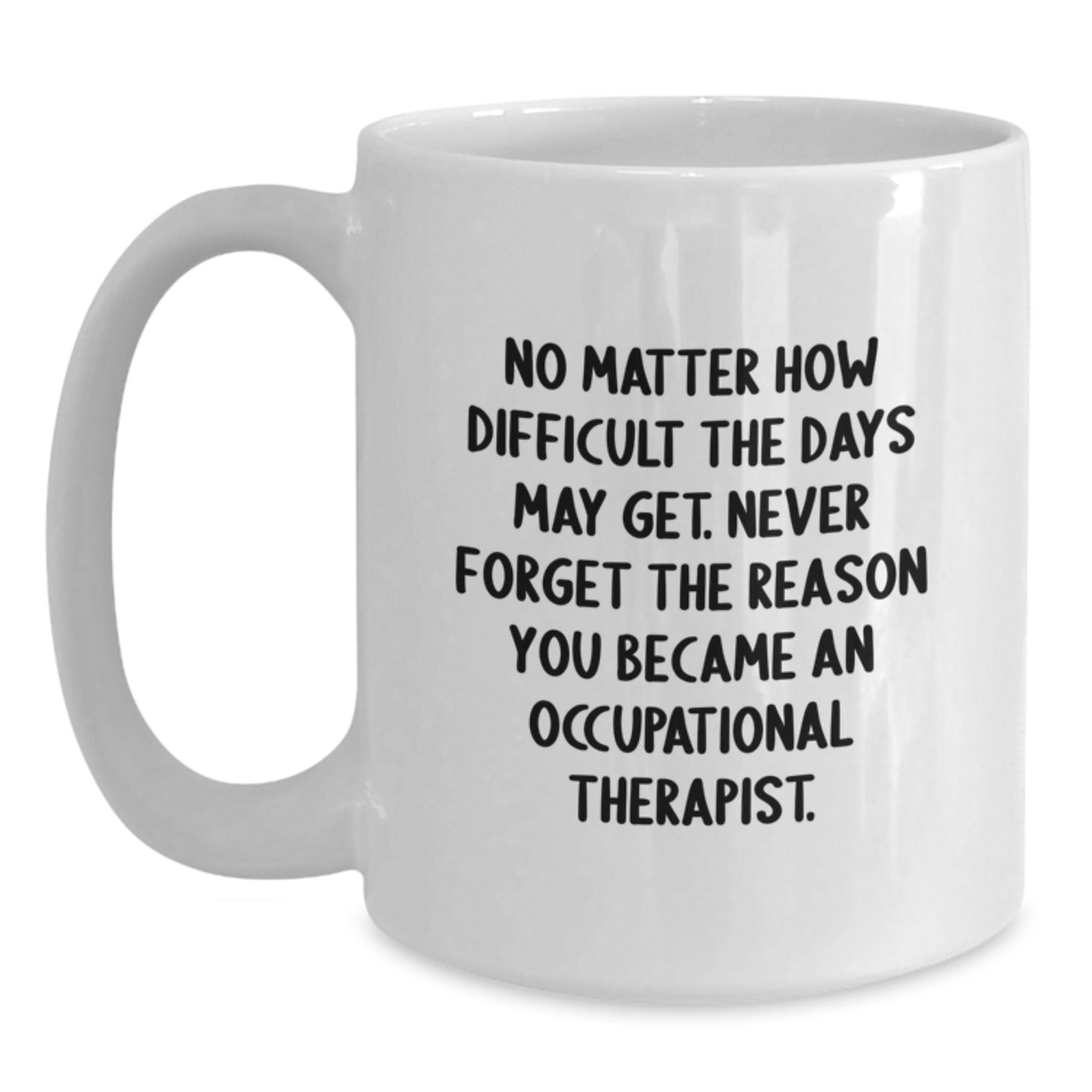 Inspiring Occupational Therapist Gifts for Graduation, Funny White Coffee Mug with Motivational Quote, Gifts from Women to Occupational Therapist Friends - Main