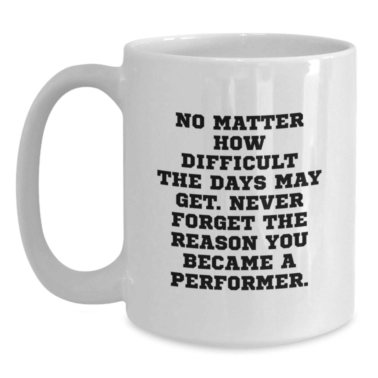 Funny Performer Gifts from Family, For Graduation Unique Gifts for Men Women Friends Coworkers White Coffee Mug, Never Forget The Reason - Main