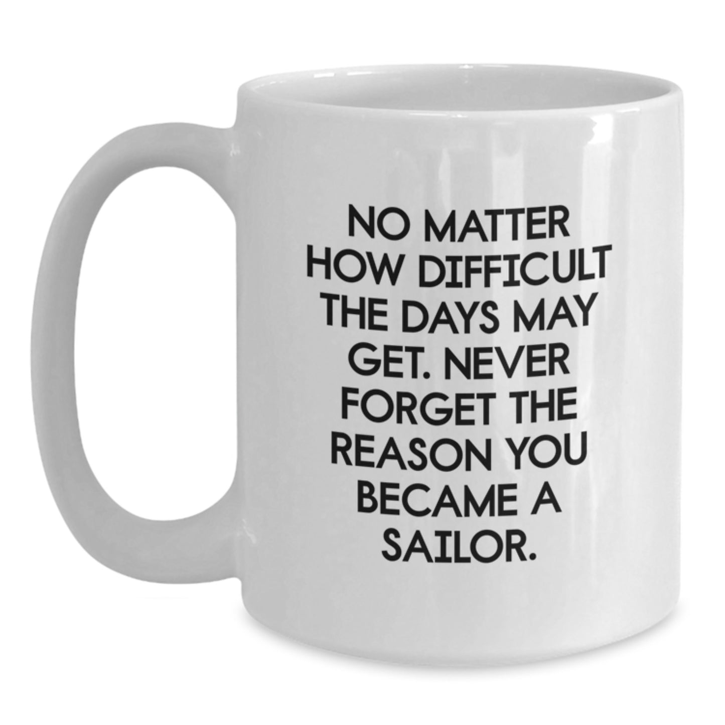 Unique Sailor Gifts from Family, Funny White Coffee Mug for Sailor Men, Inspirational Quote Sailor White Mug - Main
