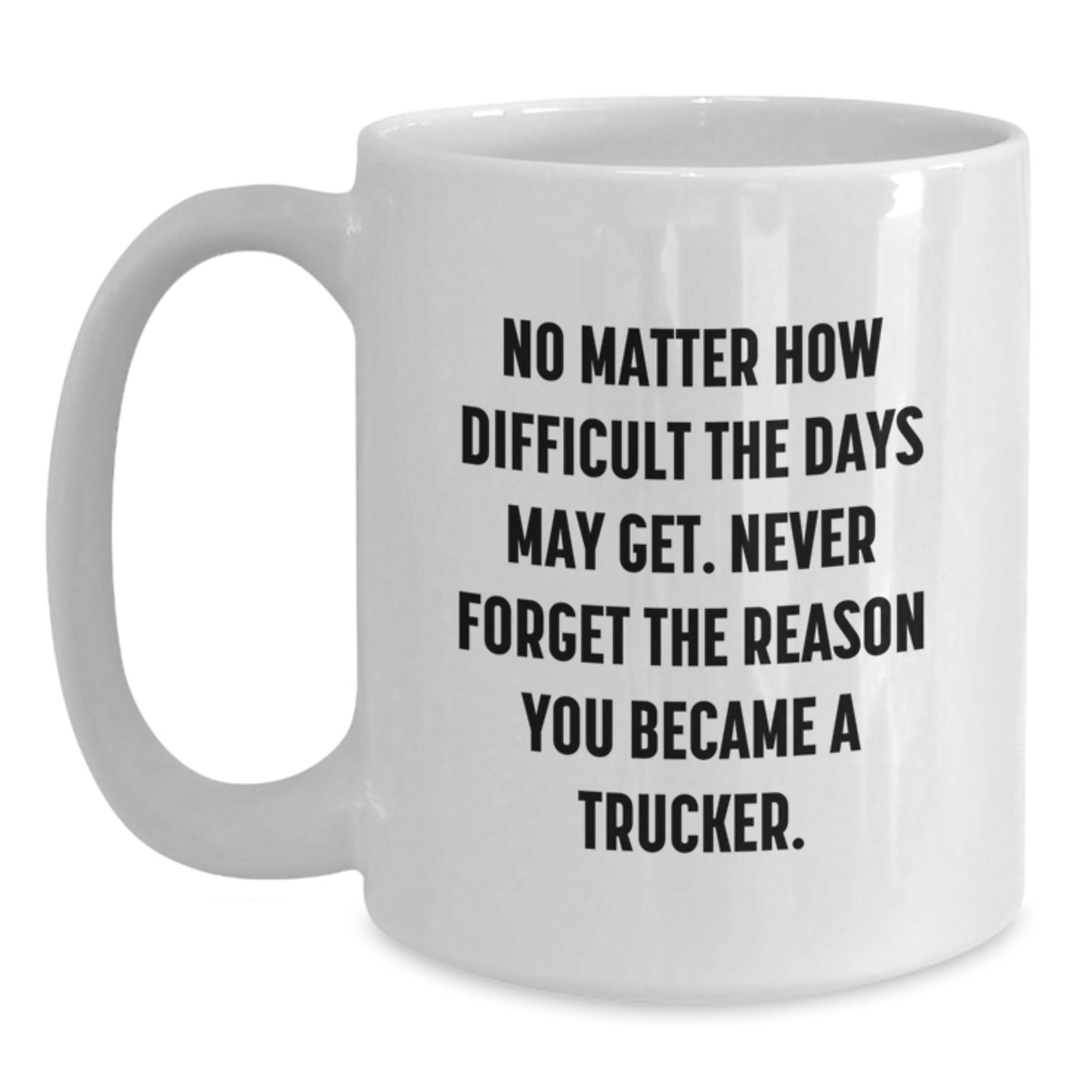 Funny Trucker Gifts for Men White Coffee Mugs, Trucker Inspirational Quote, Gifts from Family for Christmas - Main