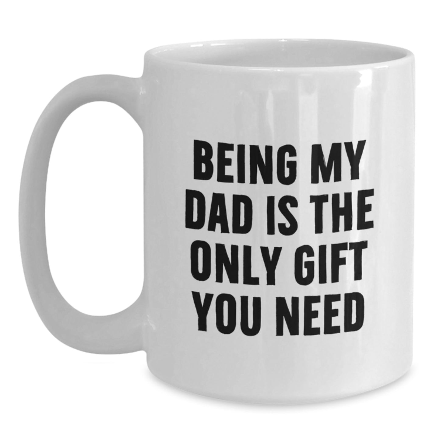 Funny Dad Gifts from Men, White Coffee Mugs for Dads, Being My Dad Is The Only Gift You Need Graduation Unique - Main