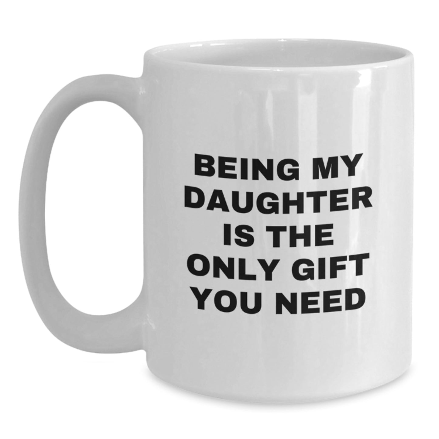 Funny Daughter White Coffee Mug Gifts from Mom, Daughter, Graduation Unique Gifts for Daughter, White Coffee Mug, Being 'My Daughter' - Main