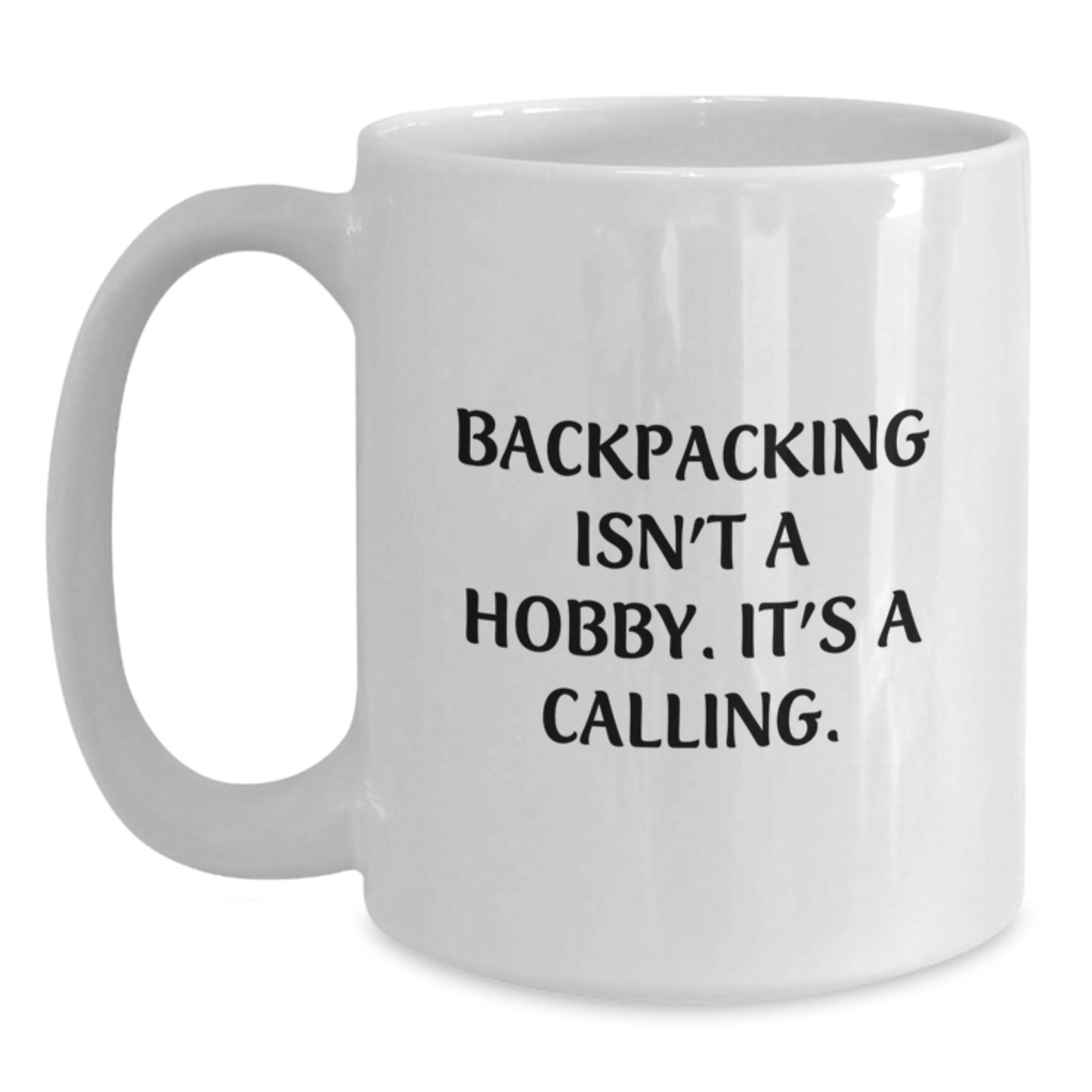 Funny Backpacking Quotes White Coffee Mug Gifts for Men Friends and Family - Gifts from Mom Dad or Friends for Graduation Unique Gifts - Main