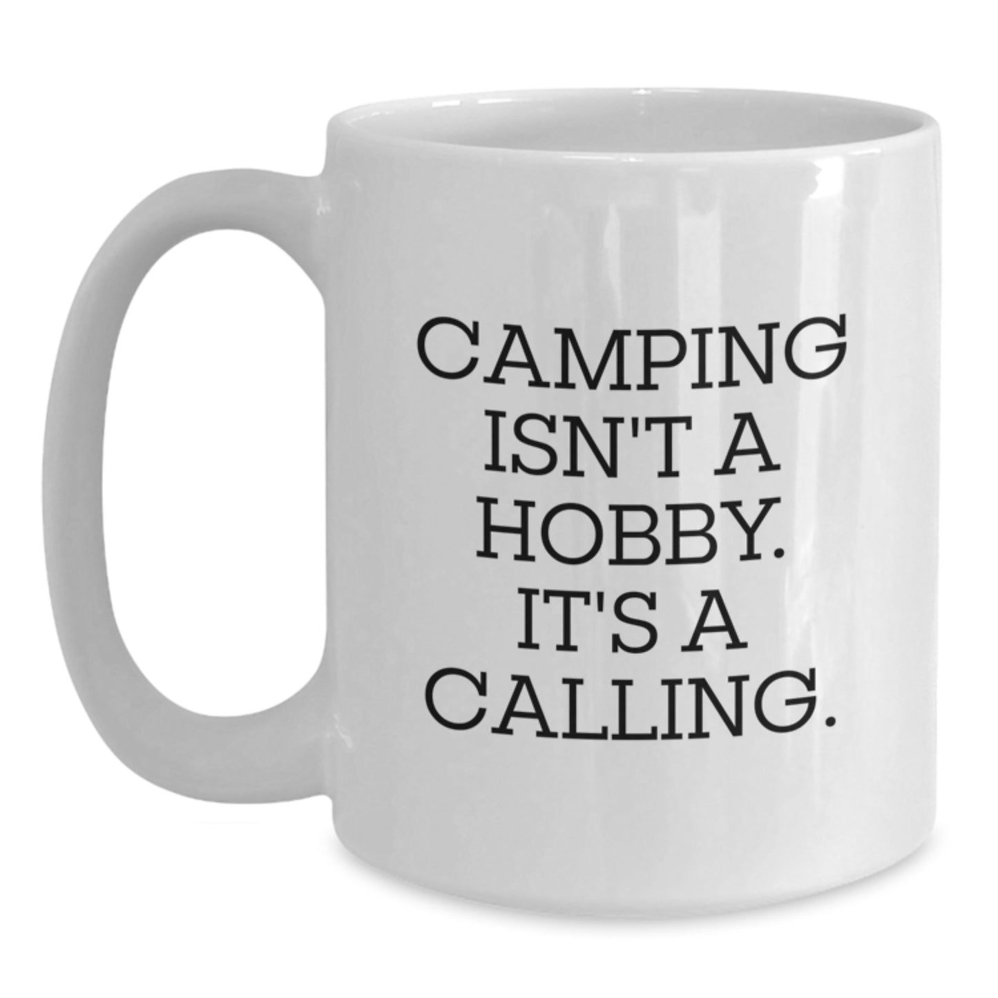 Camping Gifts for Men, Funny White Coffee Mug, 'Camping Isn't A Hobby. It's A Calling.' - Main