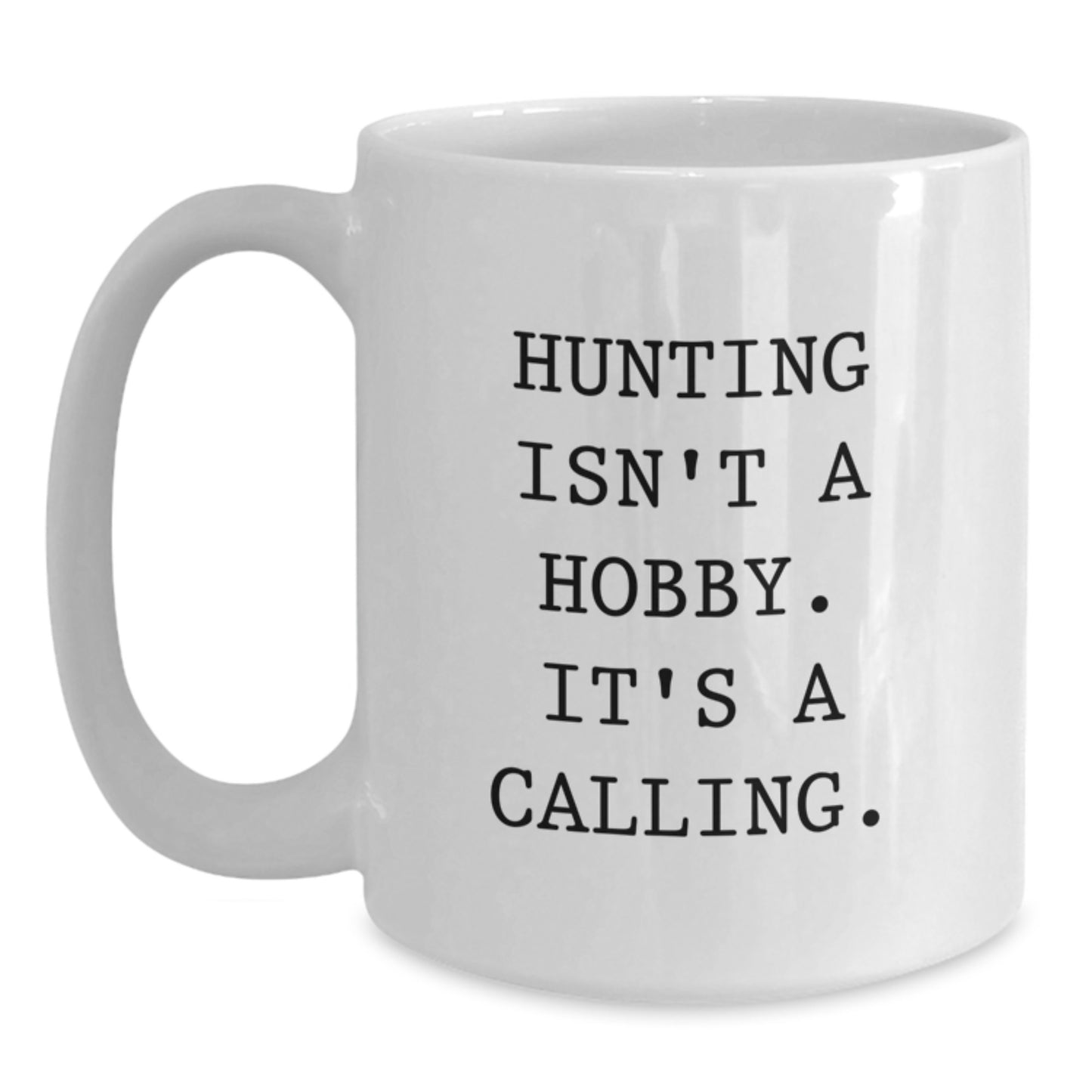 Funny Hunting Quotes Gifts for Hunting Enthusiasts Friends Family White Coffee Mug, Gift from Men Women Coworkers, 11oz or 15oz Capacity - Main