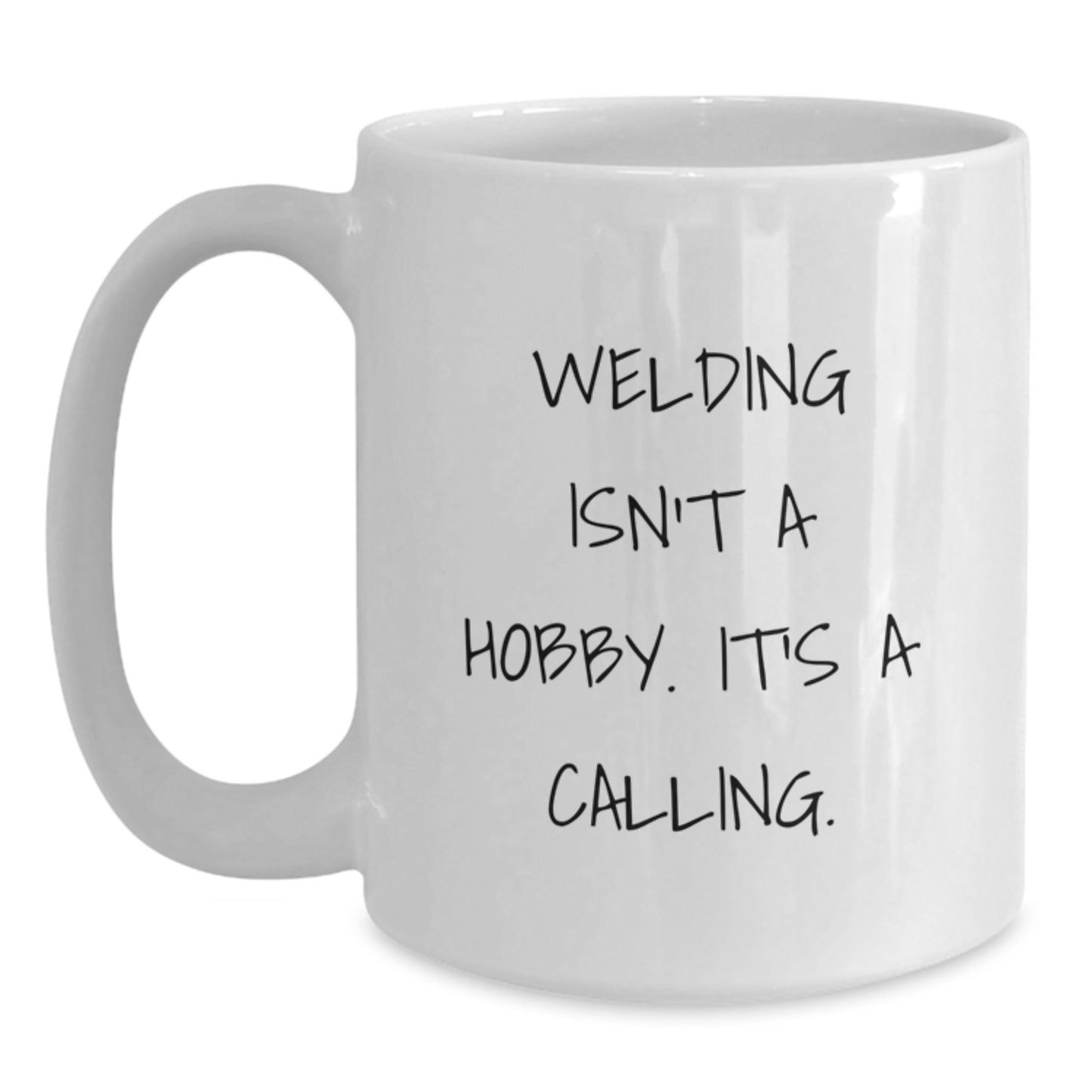 Welding Isn't A Hobby Gifts from Friends and Family, Inspirational White Coffee Mug for Welding Lovers, Graduation Unique Gifts - Main