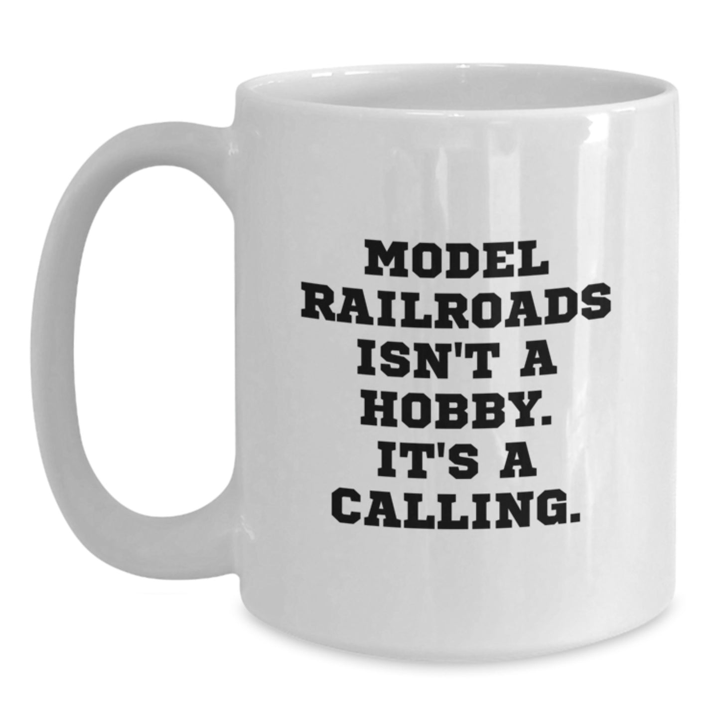 Model Railroads Enthusiast Funny Quote Gifts for Men from Friends, White Coffee Mug for Graduation Unique Treasures, Ceramic 11oz or 15oz - Main