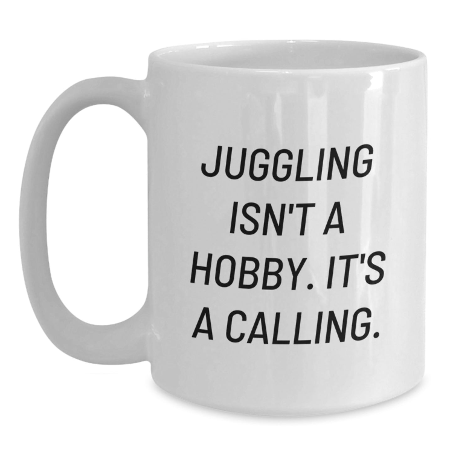 Juggling Gifts for Men and Women, Graduation Unique Juggling Coffee Mugs, Funny Quote 'Juggling Isn't A Hobby Its A Calling' - Main