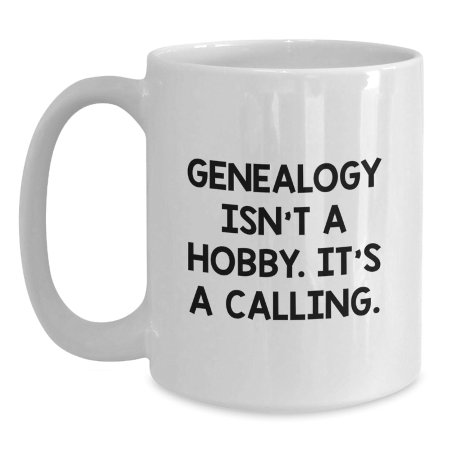 Genealogy Gifts for Her, Funny Quote 'Genealogy Isn't A Hobby. It's A Calling.', White Coffee Mug for Graduation, Unique Gifts from Mom to Daughter - Main