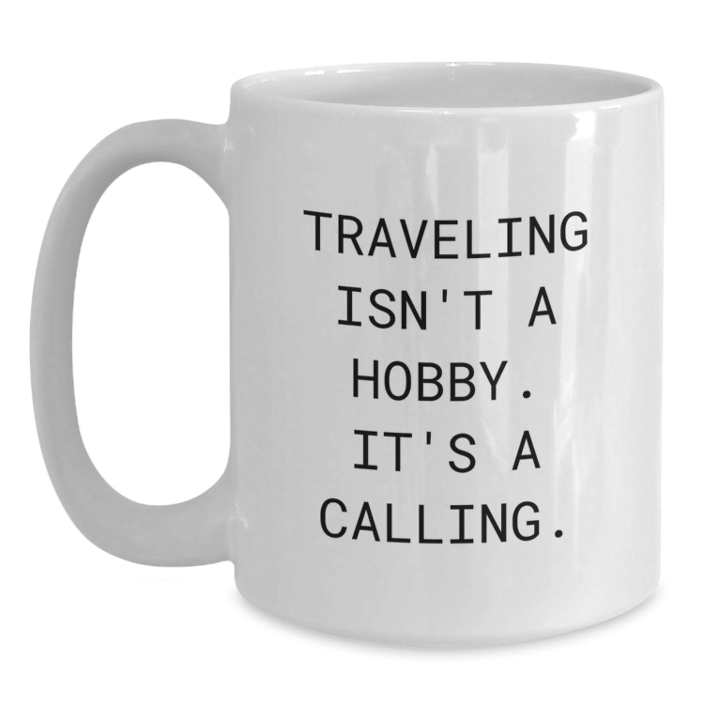 Traveling Quotes Funny White Coffee Mug Gifts for Traveling Enthusiasts, Funny Graduation Unique Gifts from Friends, Family for Women, Men - Main