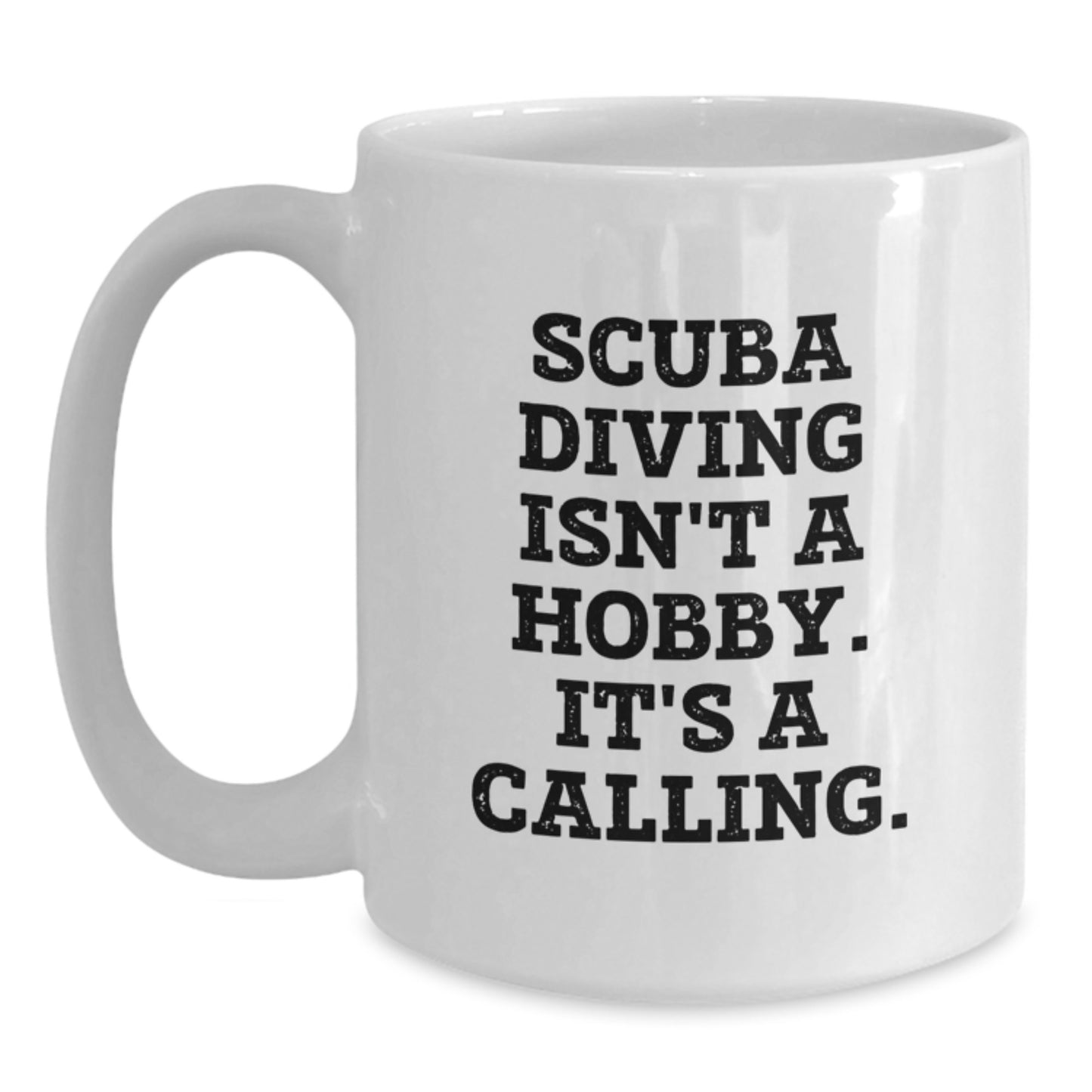Funny Scuba Diving Gifts from Men, Women, Family, Friends, Coworkers - Graduation Unique Gifts, Scuba Diving White Coffee Mug - 'Scuba Diving Isn't A Hobby. It's A Calling.' Quote - Main