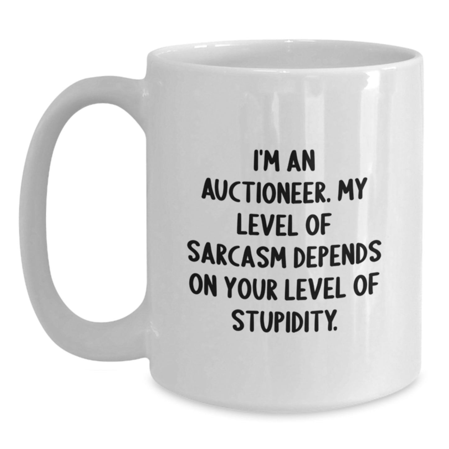 Funny Auctioneer Gifts for Men, White Coffee Mug, Graduation Unique Gifts from Friends, Sarcasm Level Depends on Your Level of Stupidity - Main