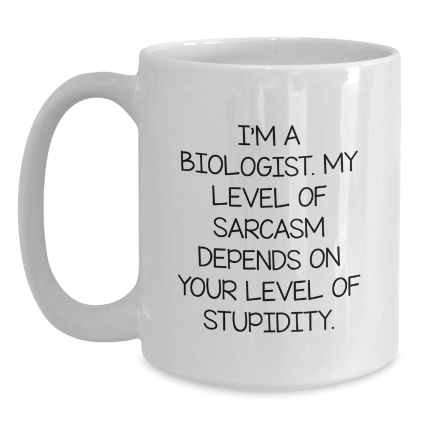 Biologist Humor White Coffee Mug, Funny Sarcasm Gift for Graduation, Unique Present from Friends or Family - Main